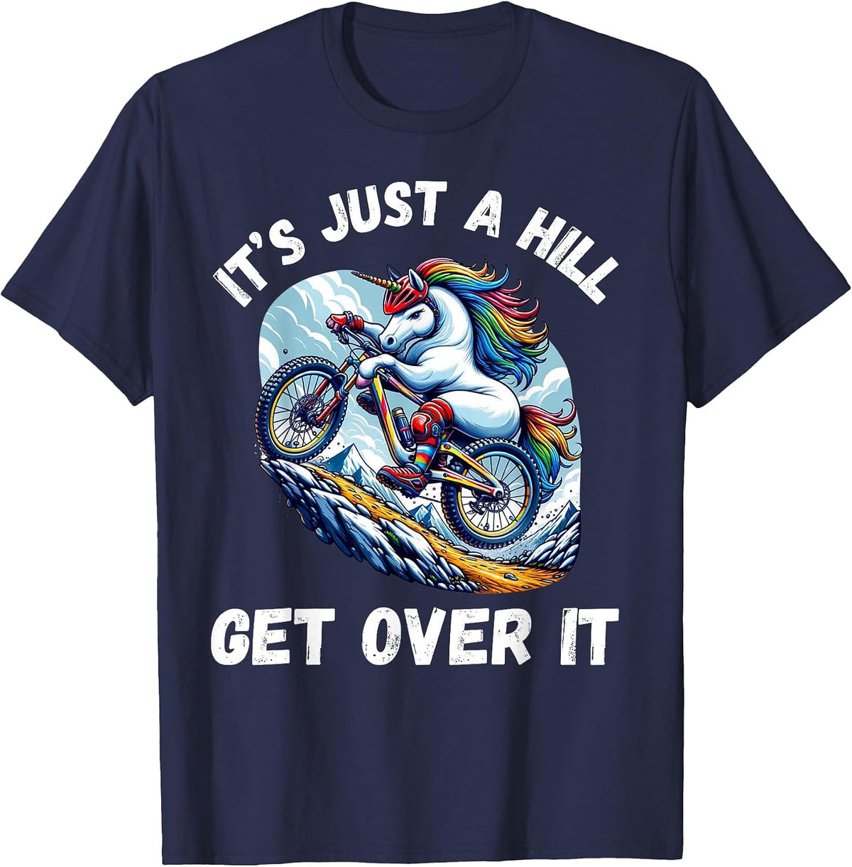 It's Just A Hill Get Over It Funny Unicorn Mountain Bike T-Shirt - Navy Blue