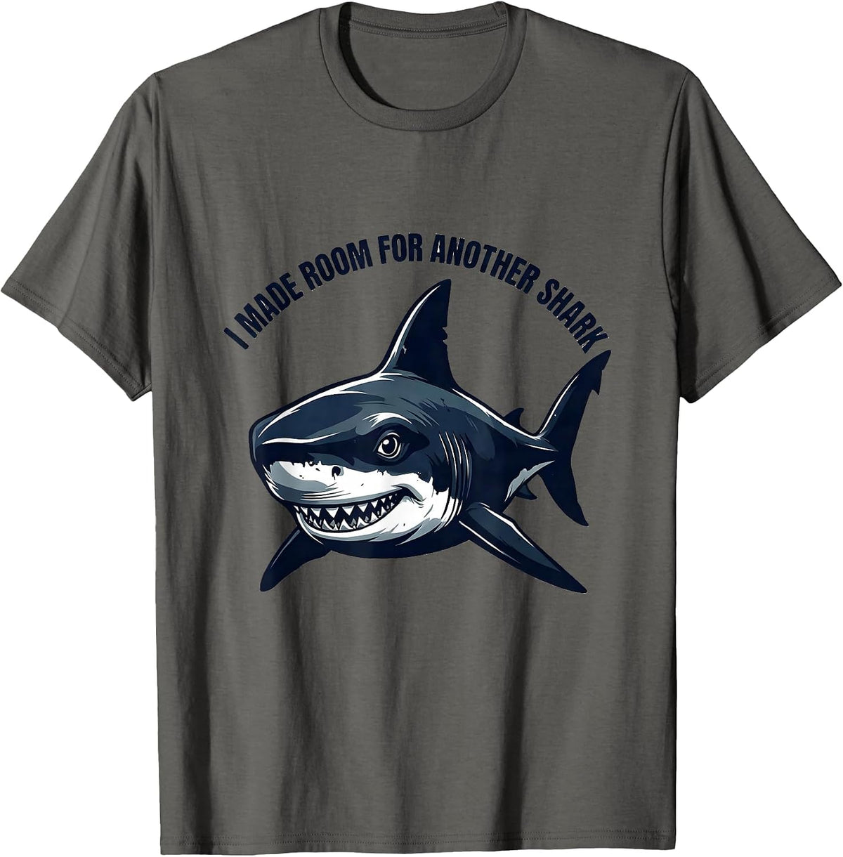 I Made Room For Another Shark Funny Shark Lover Ocean T-Shirt - Asphalt Grey