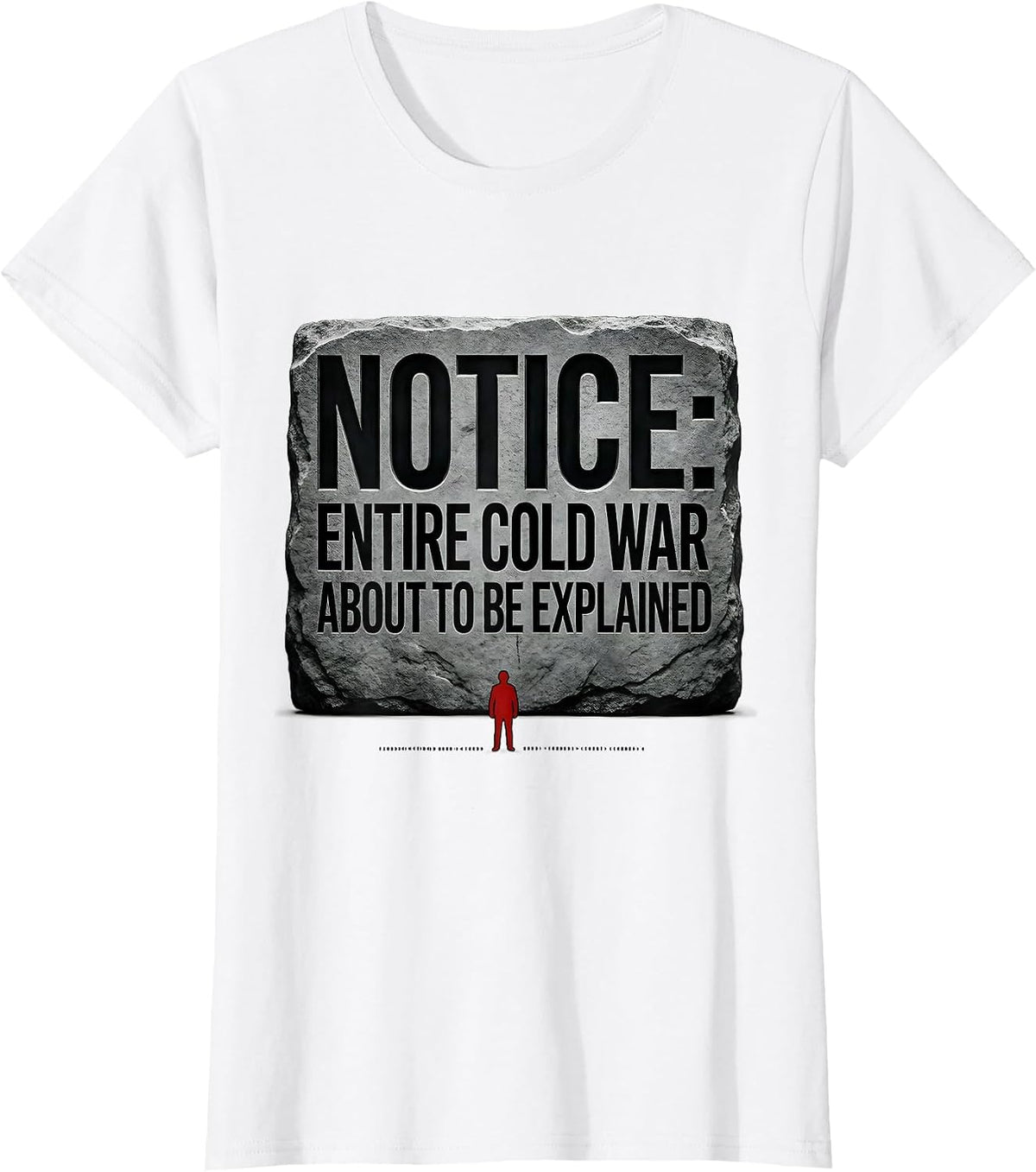 Notice: Entire Cold War About To Be Explained Funny History T-Shirt - White