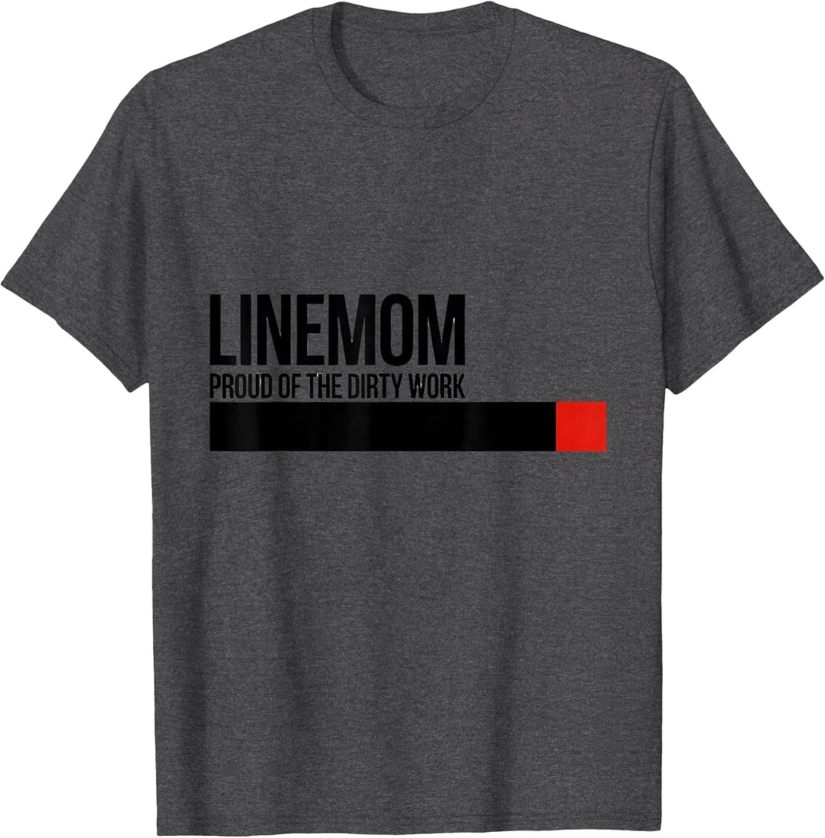 Men's Linemom — Proud Of The Dirty Work Funny Football Lineman T-Shirt - Dark Heather Grey
