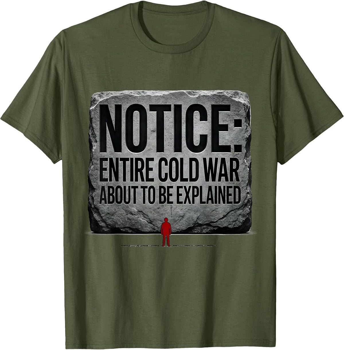 Notice: Entire Cold War About To Be Explained Funny History T-Shirt - Olive Green