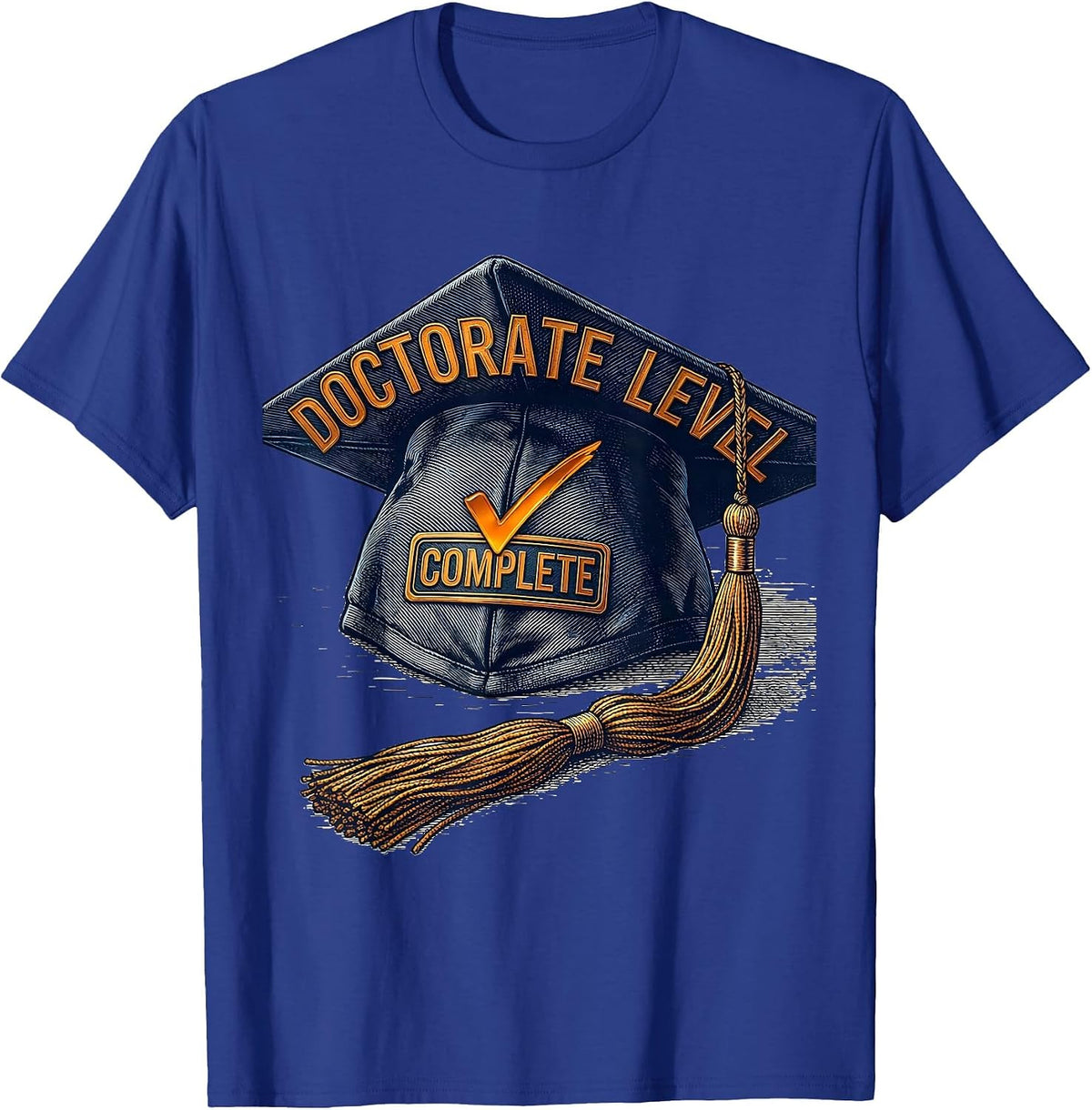 Doctorate Level Complete Funny Graduation Humor Degree T-Shirt - Royal Blue