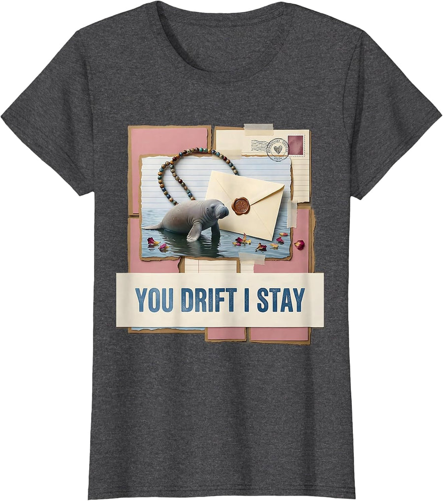 Women's You Drift I Stay Funny Manatee Sea Cow Lover Gift T-Shirt - Dark Heather Grey