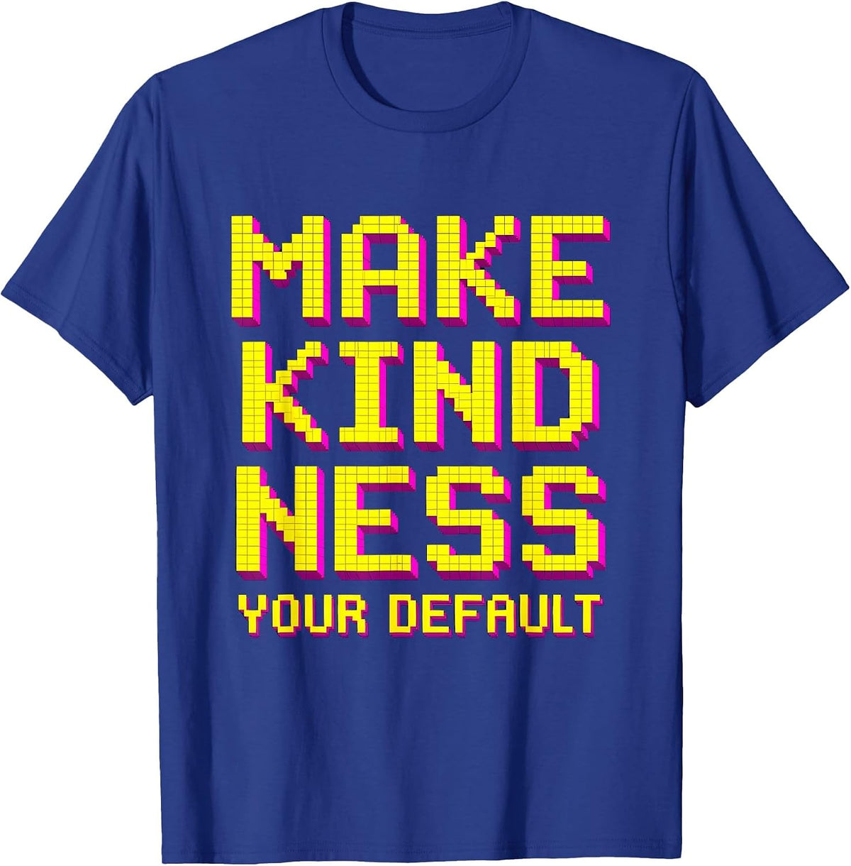 Make Kindness Your Default Be Kind Design T-Shirt - Royal Blue