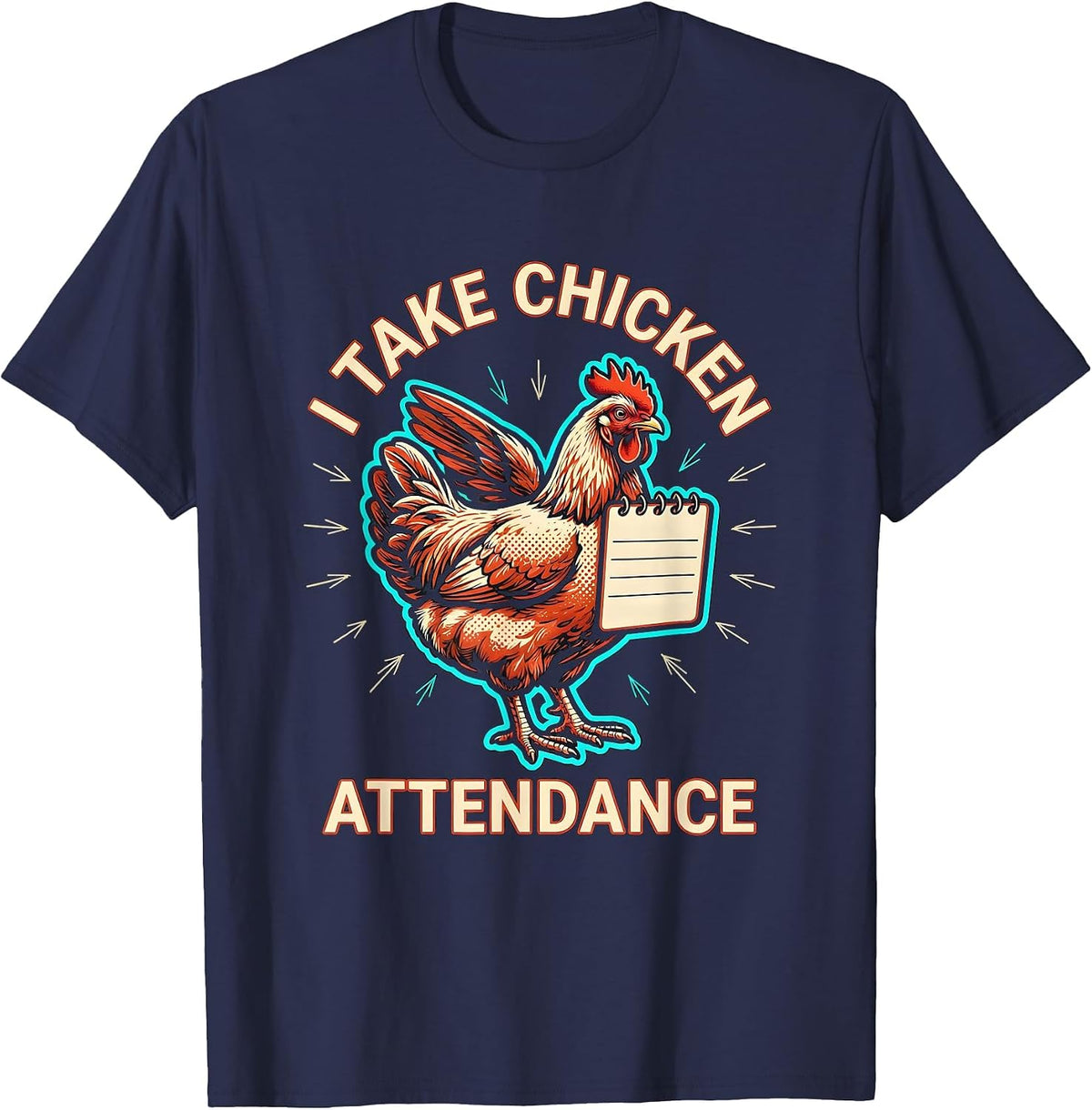 I Take Chicken Attendance Funny Chicken Lover Farm Humor T-Shirt - Navy Blue