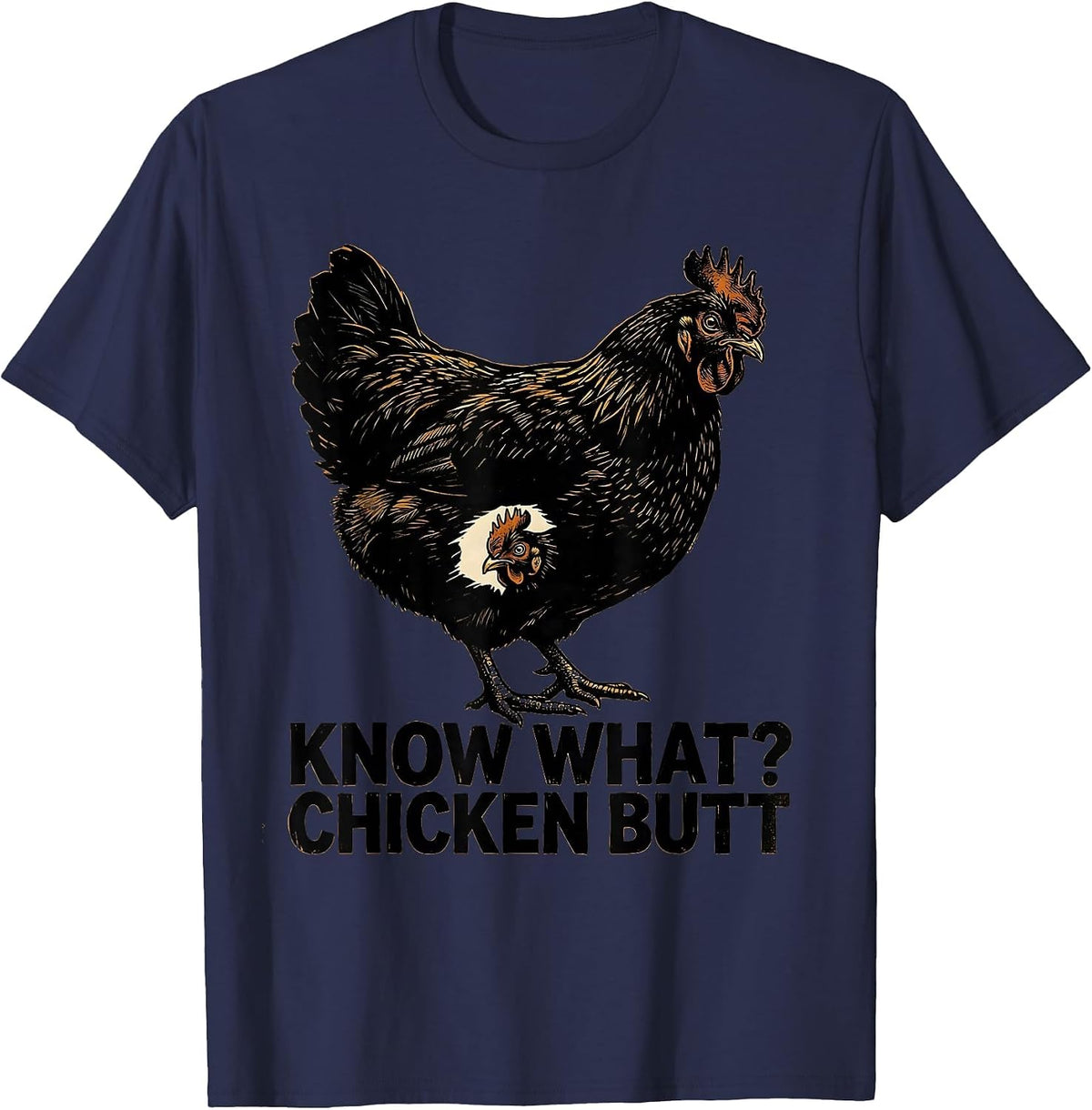 Men's Know What? Chicken Butt Funny Chicken Lover Farming Humor T-Shirt - Navy Blue