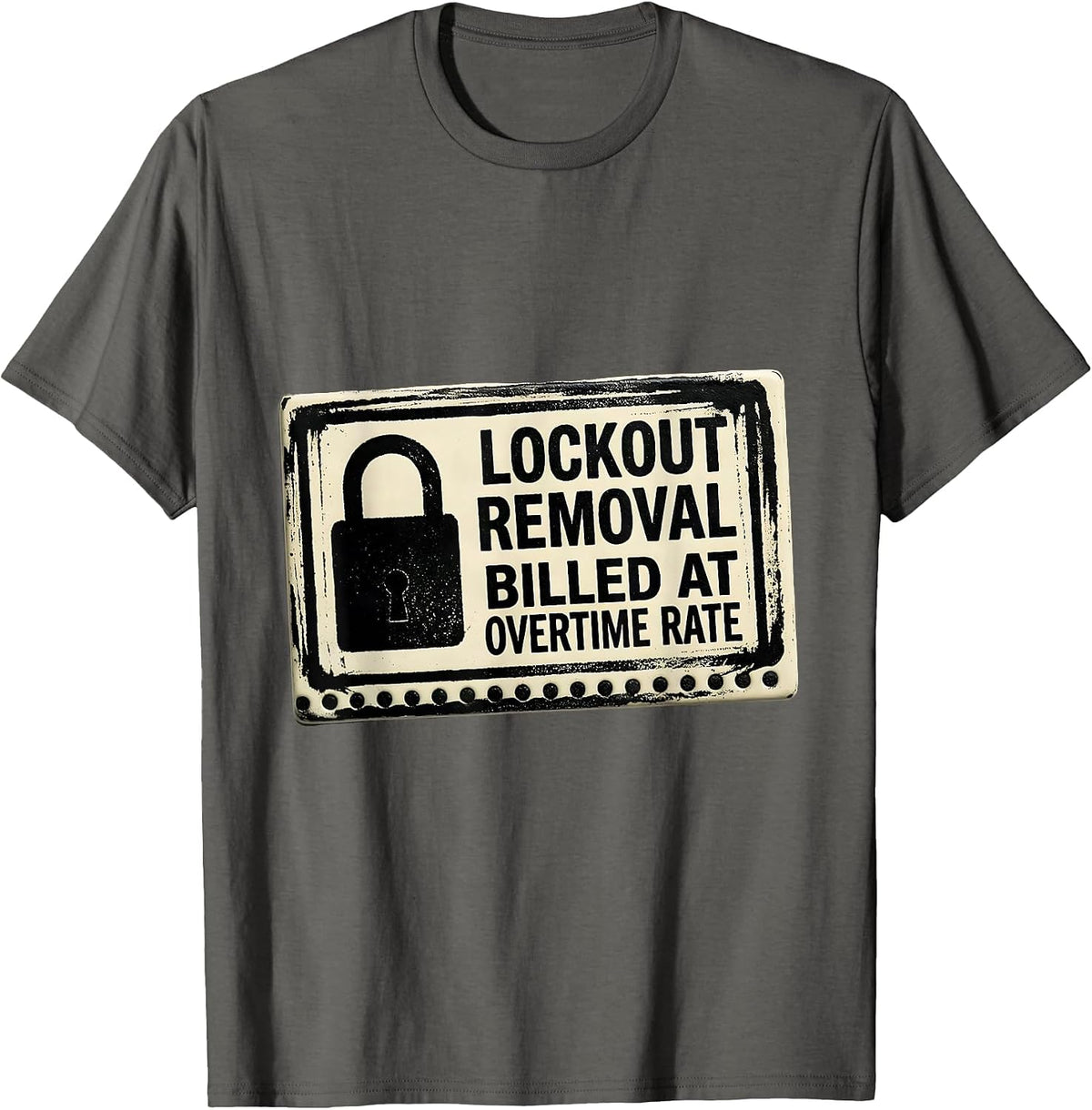 Men's Lockout Removal Billed At Overtime Rate Technician T-Shirt - Asphalt Grey