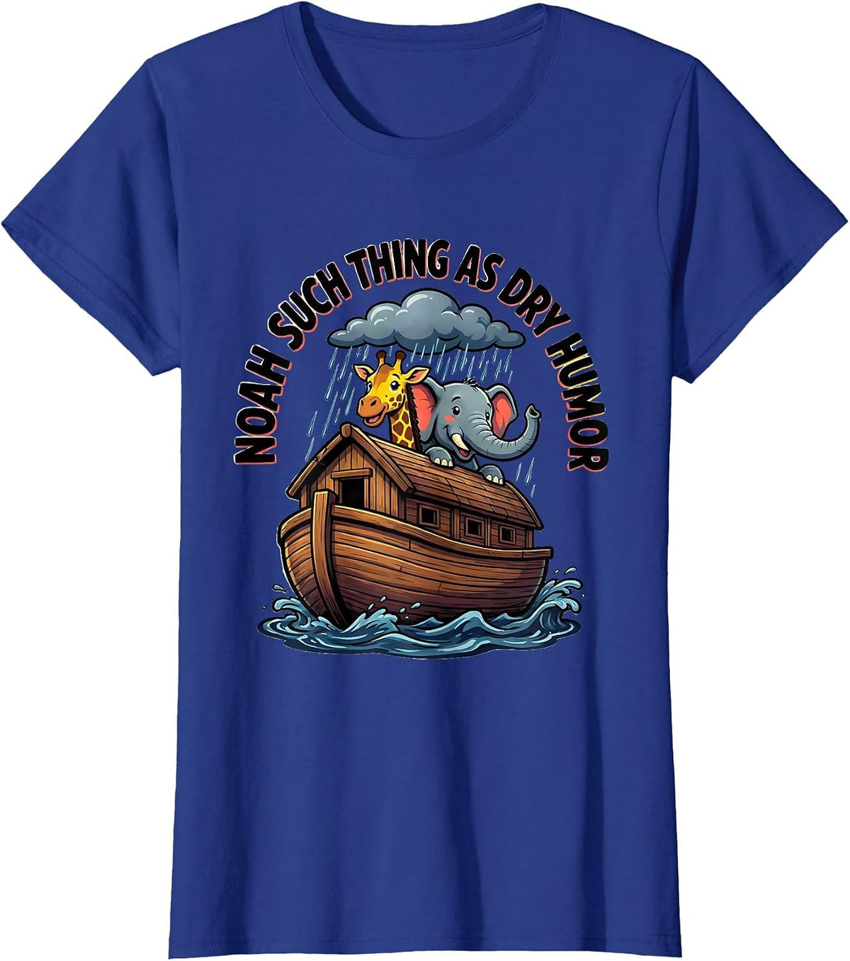 Women's Noah Such Thing As Dry Humor Funny Christian Ark Pun T-Shirt - Royal Blue