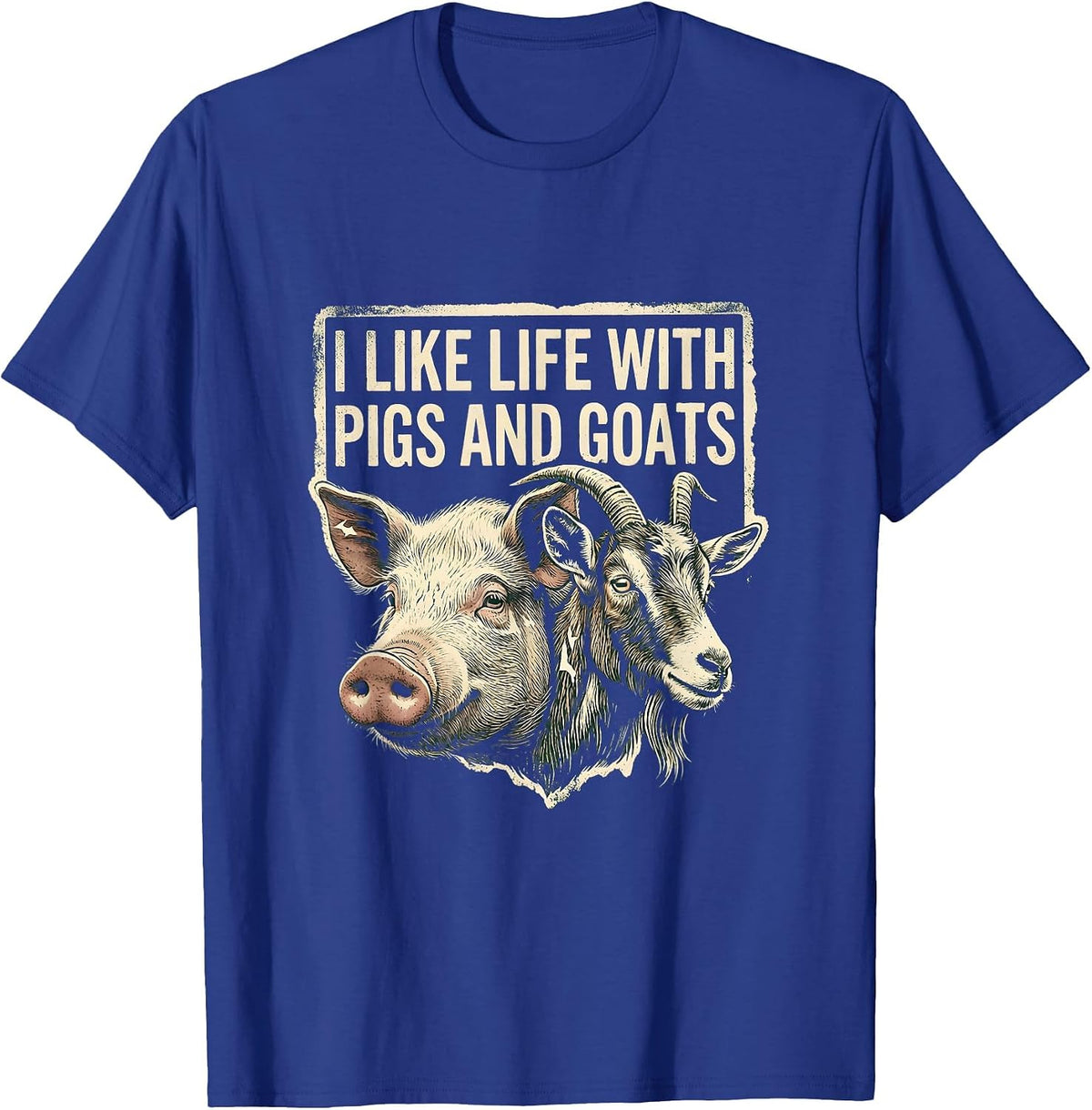 Men's I Like Life With Pigs And Goats Funny Farm Animal Humor T-Shirt - Royal Blue