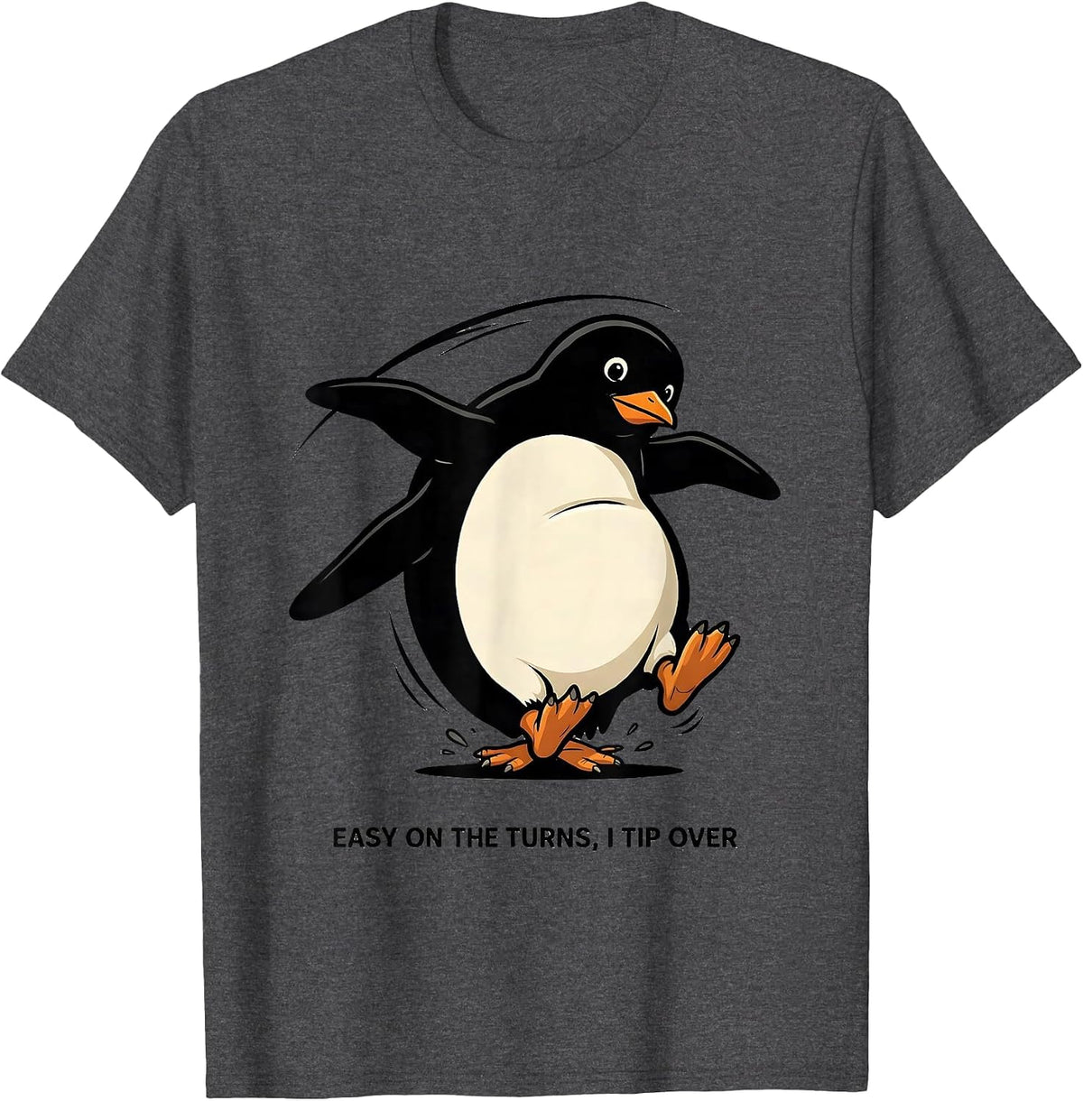 Men's Easy On The Turns, I Tip Over Funny Penguin Lover Quirky T-Shirt - Dark Heather Grey