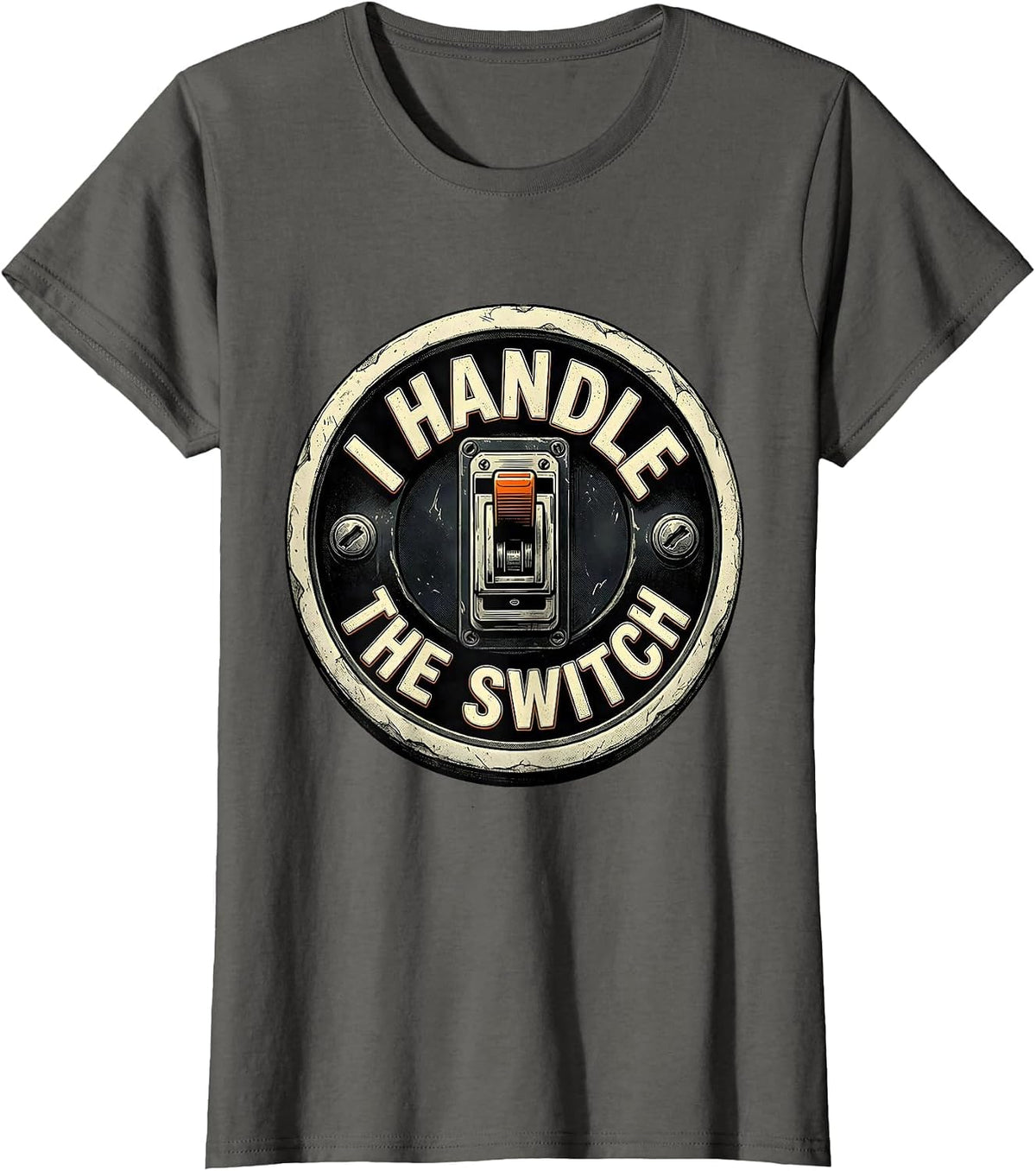 Women's I Handle The Switch Funny Electrician Lineman Trade Humor T-Shirt - Asphalt Grey