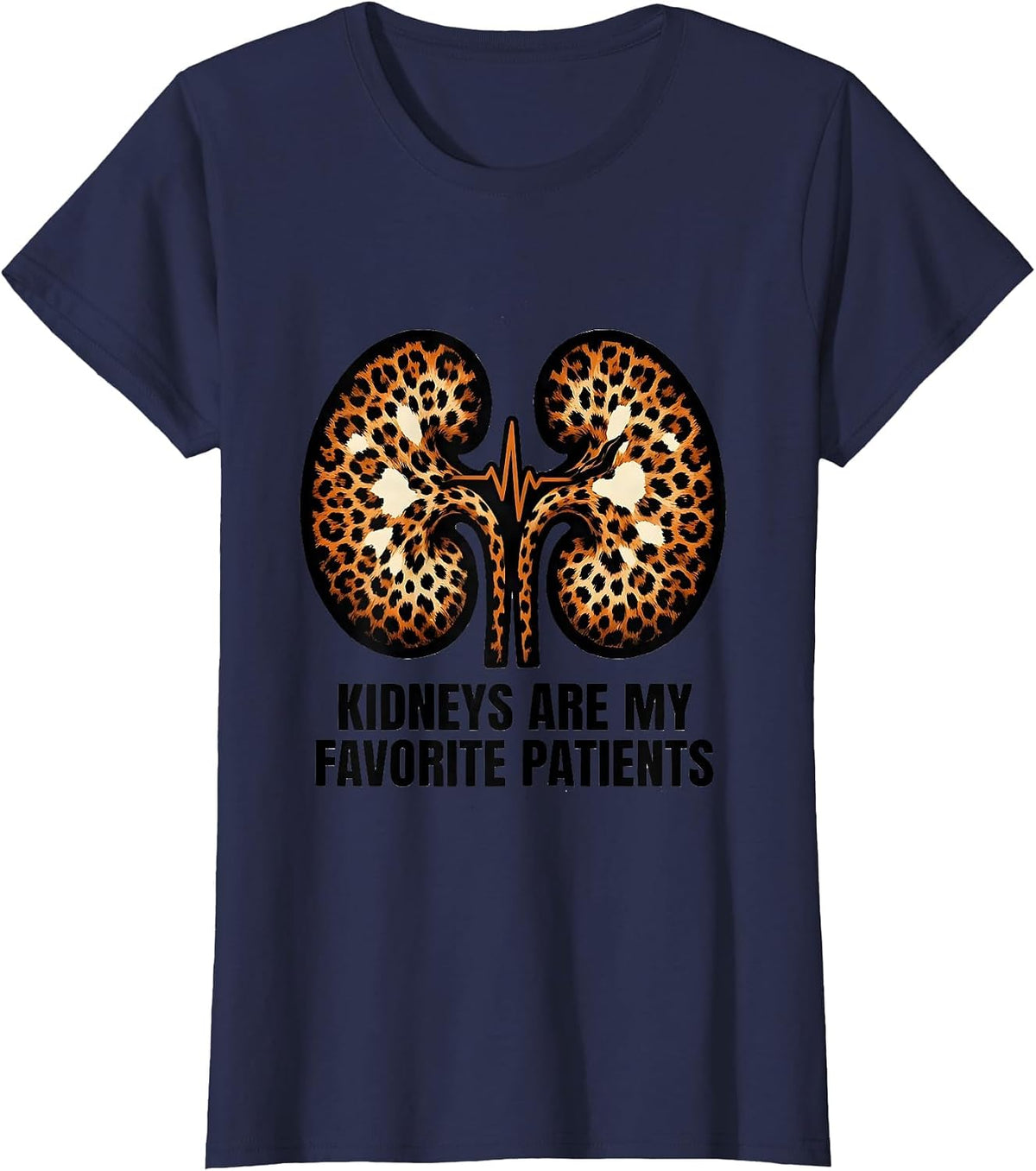 Women's Kidneys Are My Favorite Patients Funny Dialysis Nurse T-Shirt - Navy Blue