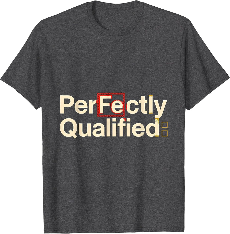 Men's PerFe ctly Qualified Funny Science Pun Chemistry Student T-Shirt - Dark Heather Grey