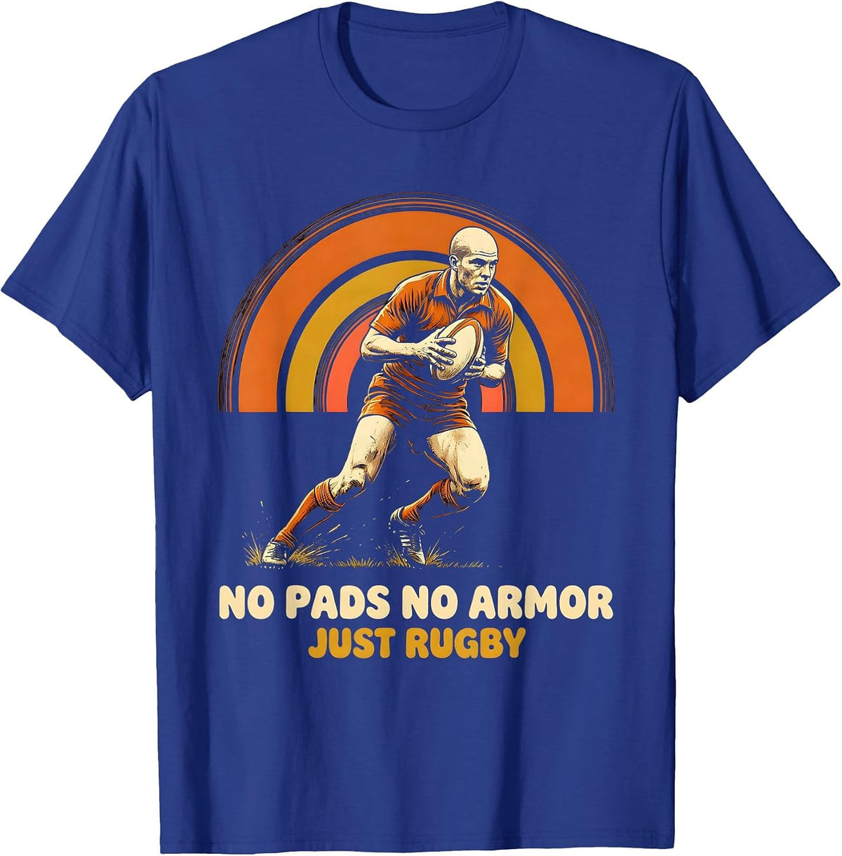 No Pads No Armor Just Rugby Funny Rugby Player Coach Fan T-Shirt - Royal Blue
