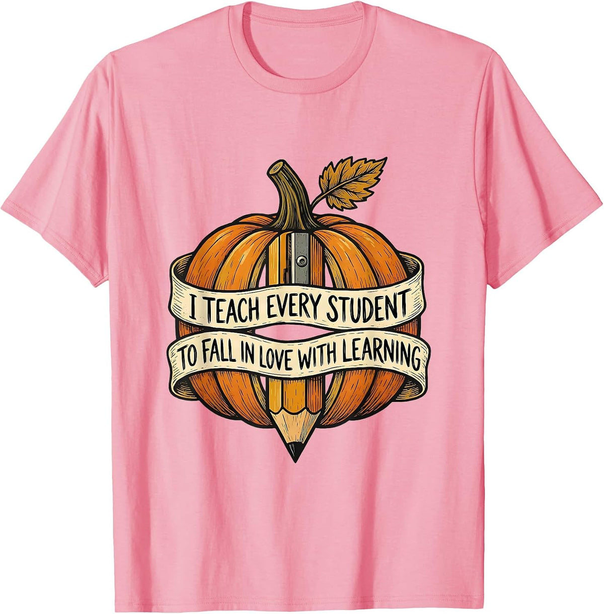 Men's I Teach Every Student To Fall In Love With Learning Teacher T-Shirt - Pink
