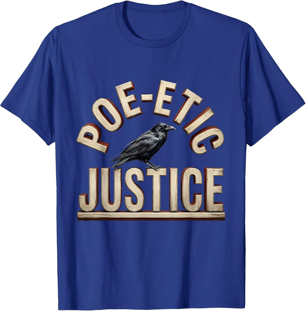 Poe-etic Justice Bold Wood Type Literary Humor Gothic Raven T-Shirt - Royal Blue