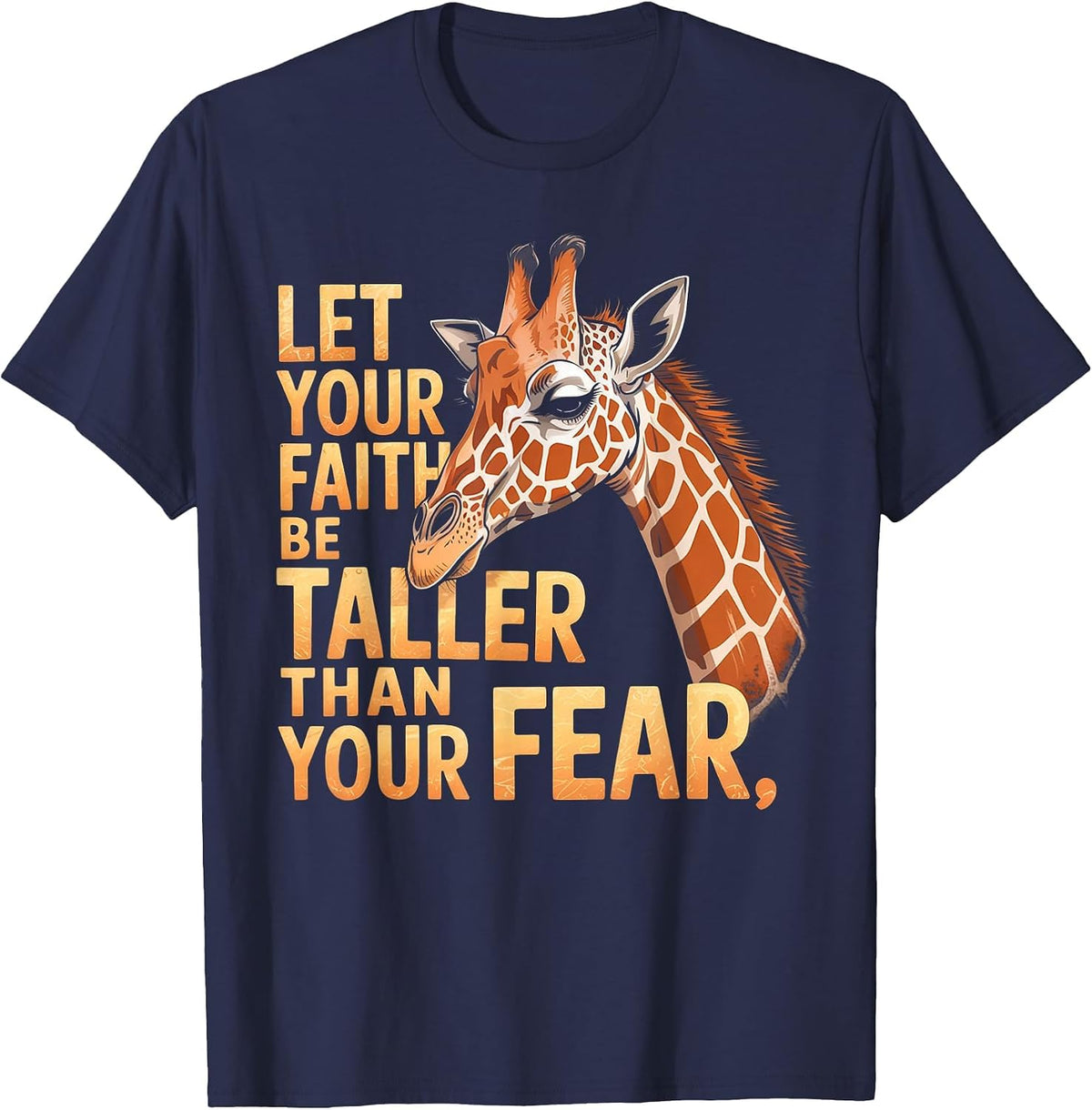 Let Your Faith Be Taller Than Your Fear Giraffe T-Shirt - Navy Blue