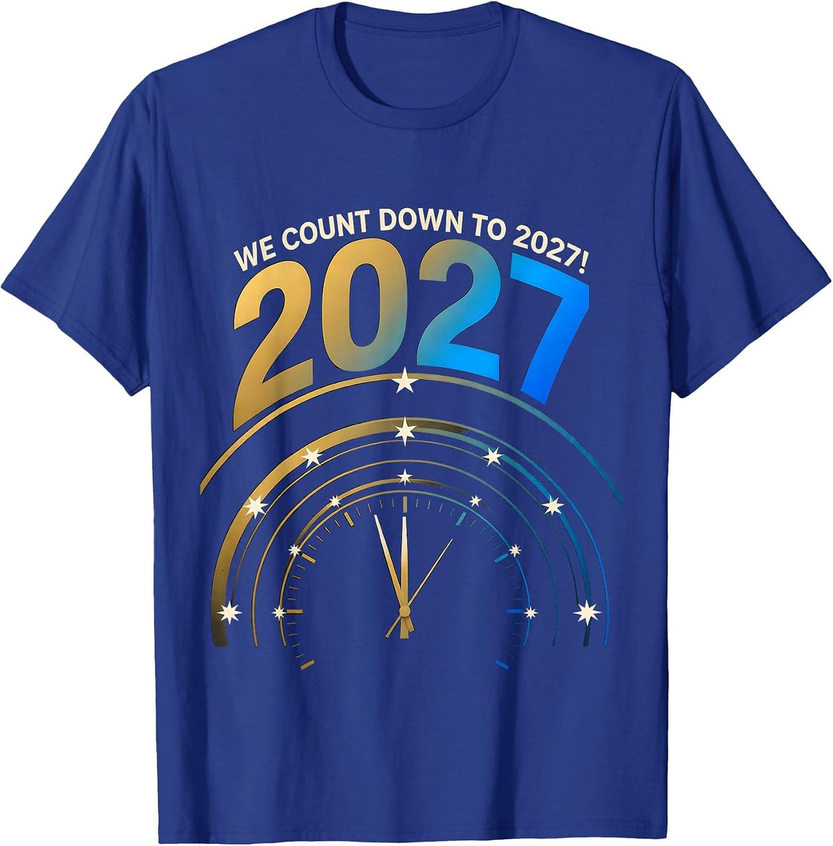 We Count Down To 2027! Family Matching New Years Eve Party T-Shirt - Royal Blue