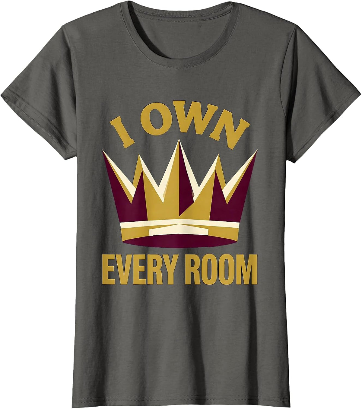 Women's I Own Every Room Bold Confidence Design T-Shirt - Asphalt Grey