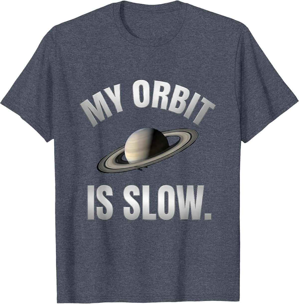 My Orbit Is Slow Funny NASA Space Enthusiast Astronomy Humor T-Shirt - Heather Blue