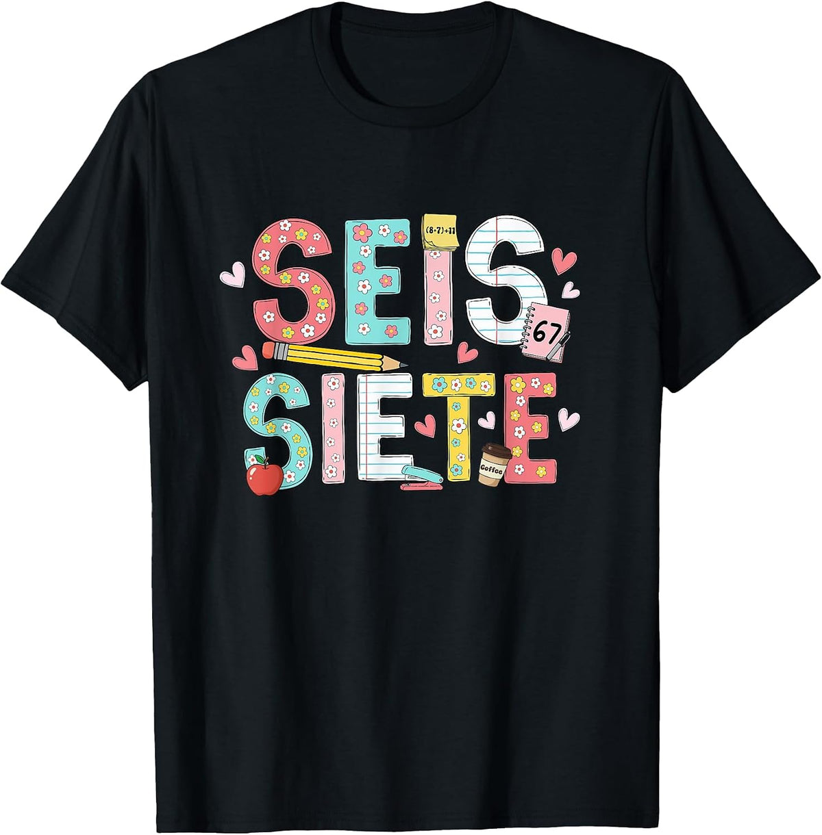 67 Shirt for Spanish Teachers 6 7 Meme Bilingual SEIS Siete T-Shirt - Black