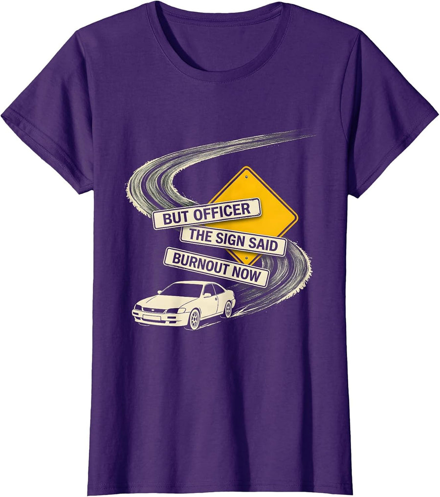 Women's But Officer The Sign Said Burnout Now Funny Car Lover T-Shirt - Purple