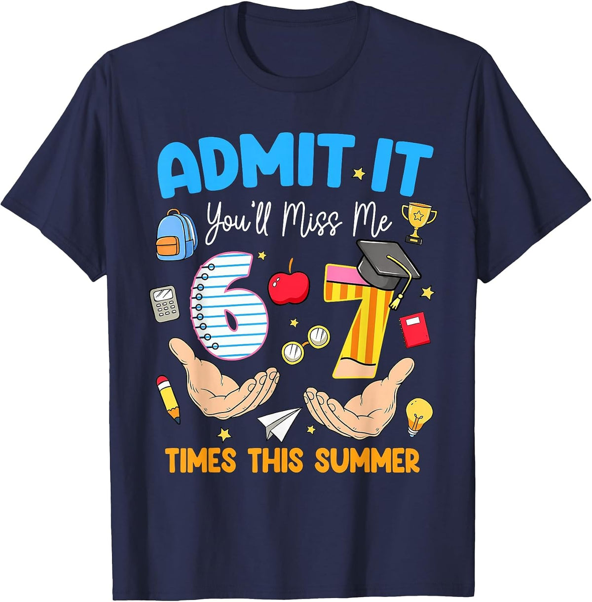 Last Day of School Teacher Admit It You'll Miss Me 67 Meme T-Shirt - Navy Blue