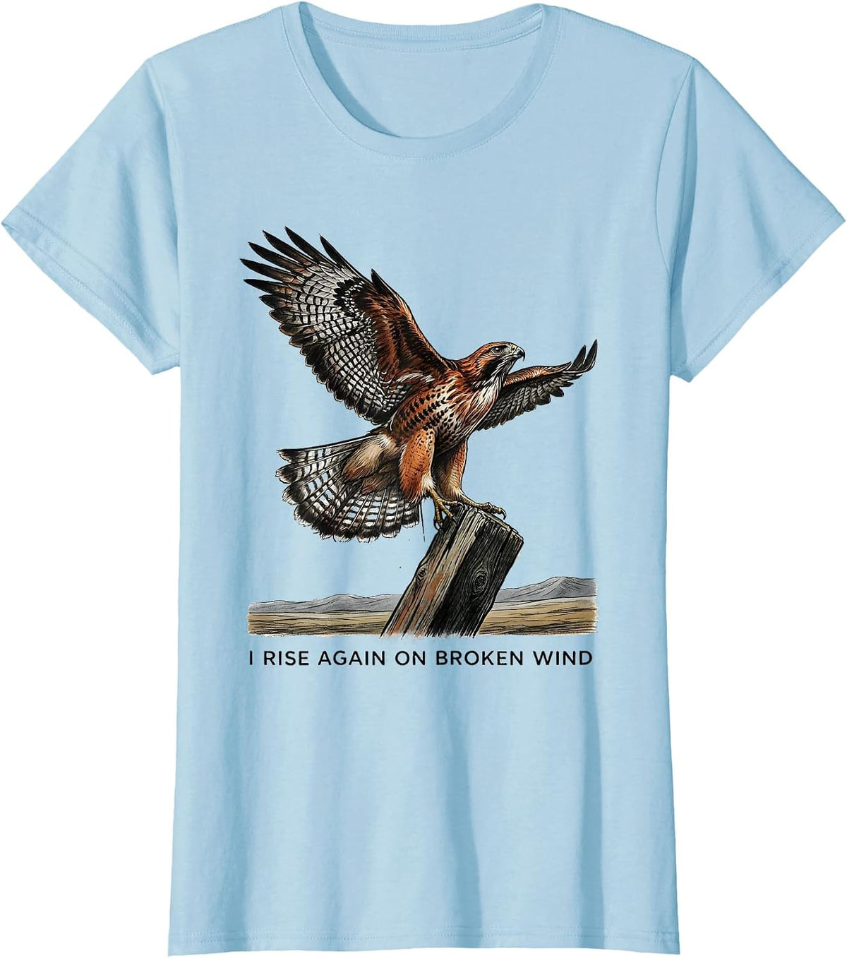 I Rise Again On Broken Wind Patriotic Eagle Wildlife Art T-Shirt - Baby Blue