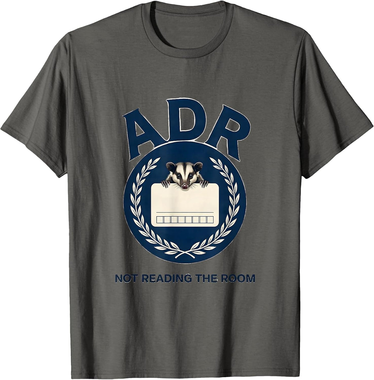 ADR Not Reading The Room Funny Vet Tech Vet Med Humor T-Shirt - Asphalt Grey