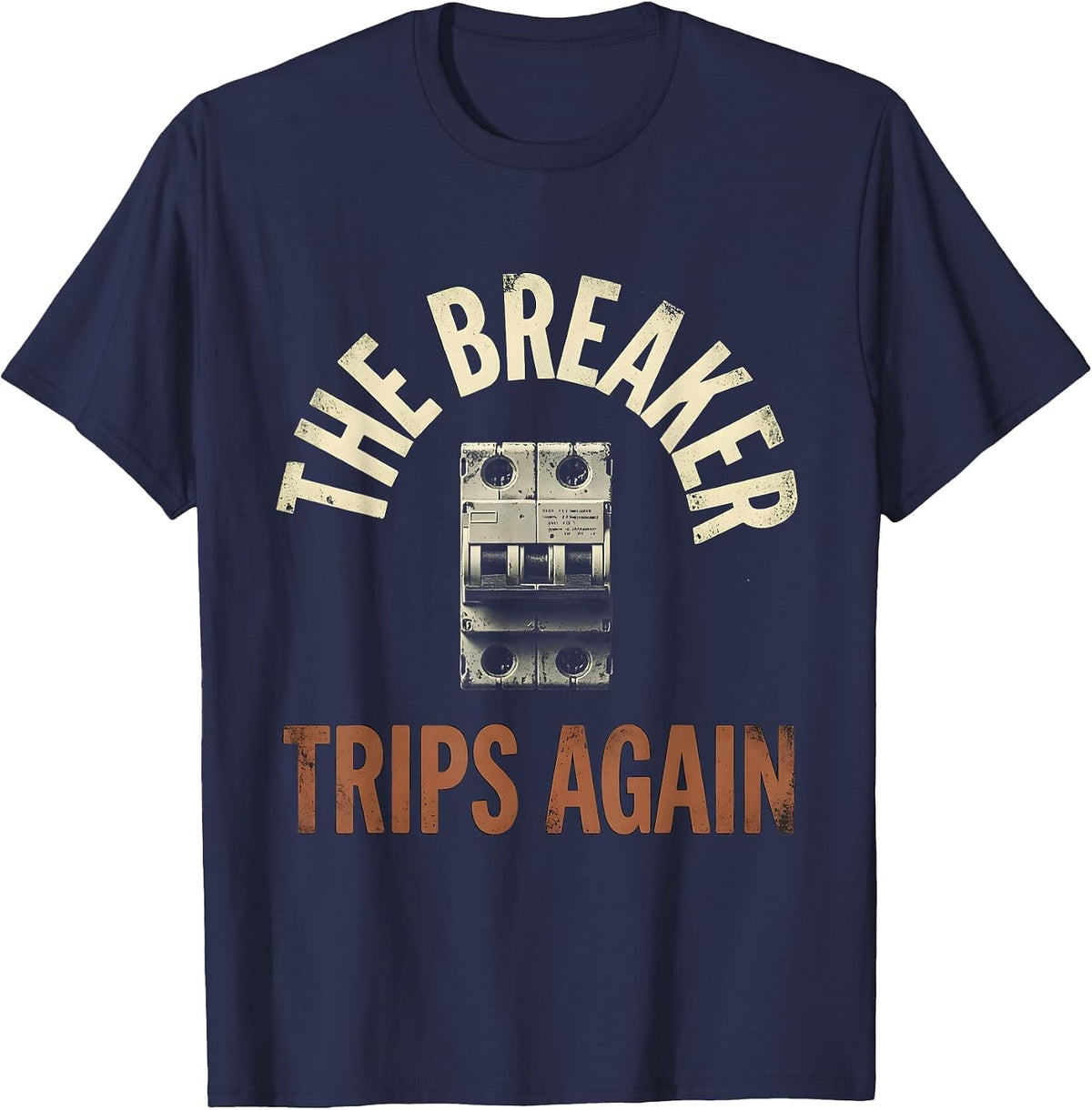 The Breaker Trips Again Distressed Electrician Maintenance T-Shirt - Navy Blue