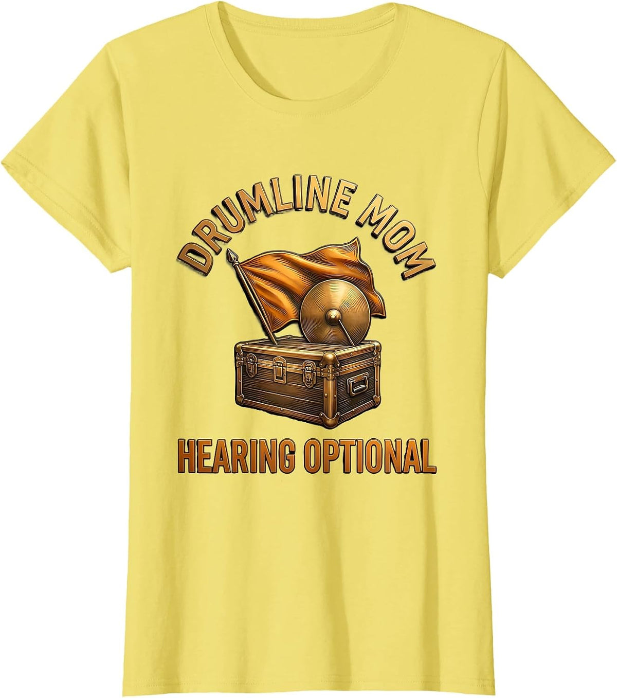 Drumline Mom Hearing Optional Funny Marching Band Mom T-Shirt - Lemon Yellow