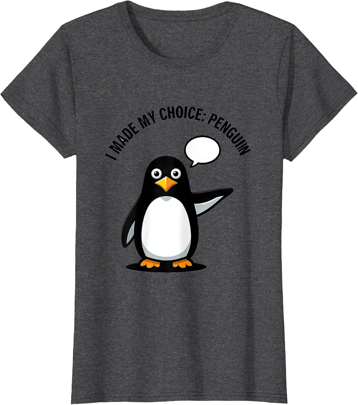 Women's I Made My Choice Penguin Funny Penguin Lover Animal Humor T-Shirt - Dark Heather Grey