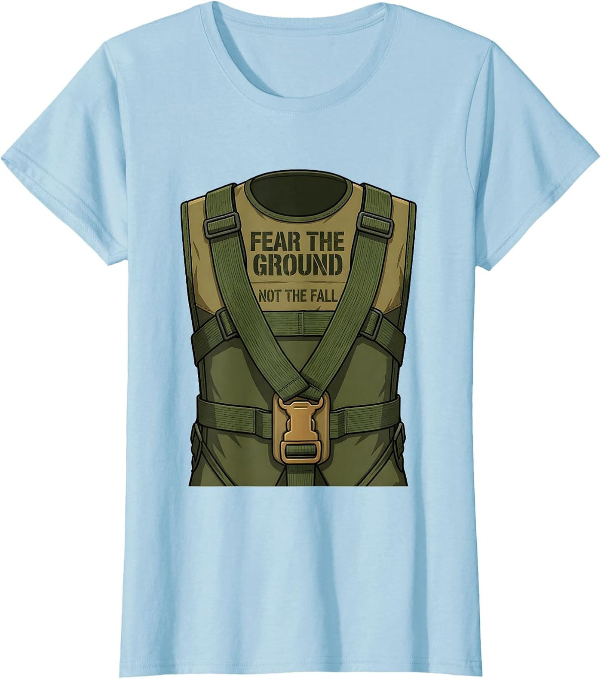 Fear the Ground Not the Fall Motivational Design T-Shirt - Baby Blue