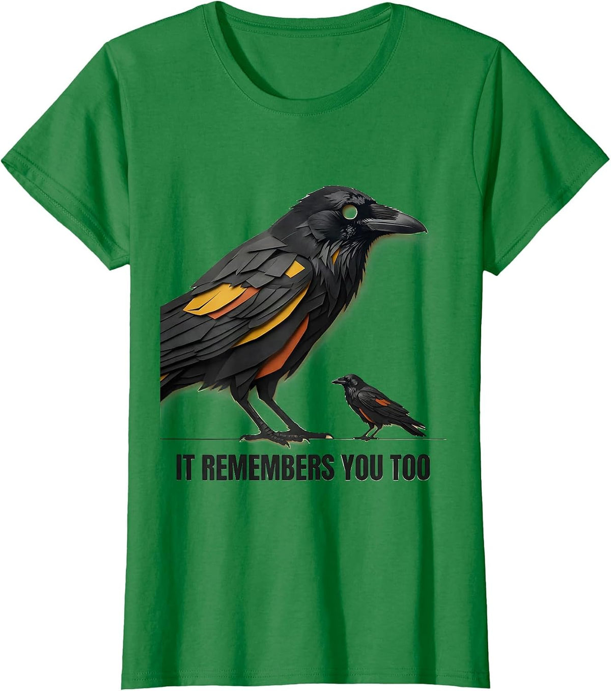 Women's It Remembers You Too Dark Humor Crow Raven Enthusiast Gothic T-Shirt - Kelly Green