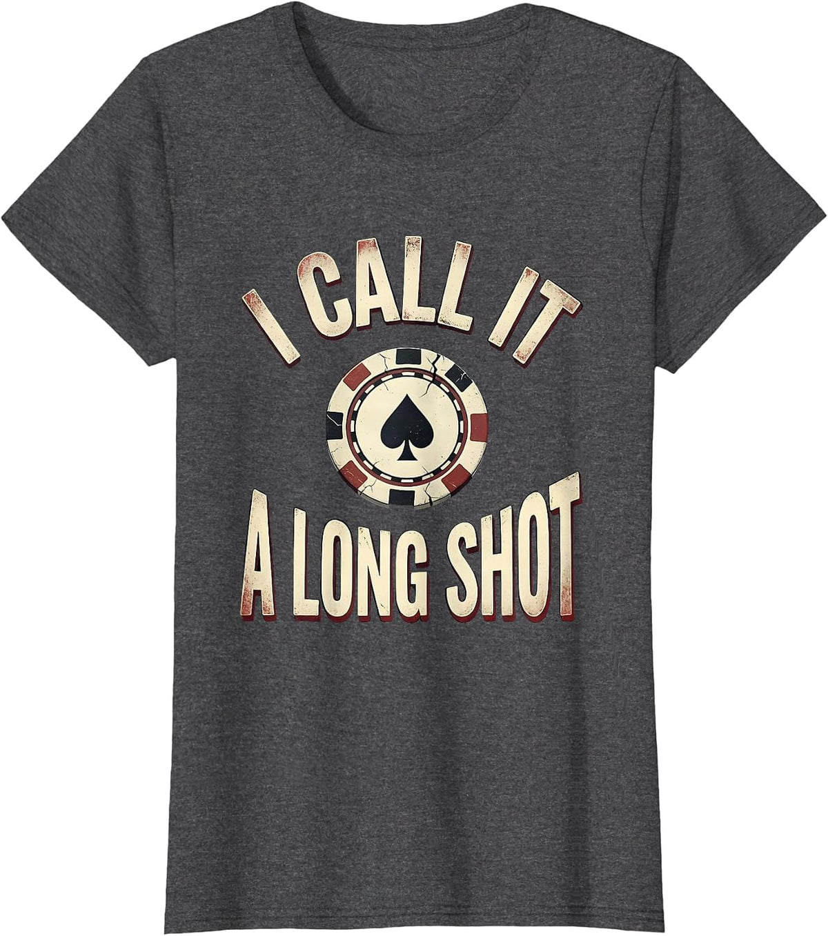 Women's I Call It A Long Shot Funny Poker Player Casino Gambler T-Shirt - Dark Heather Grey