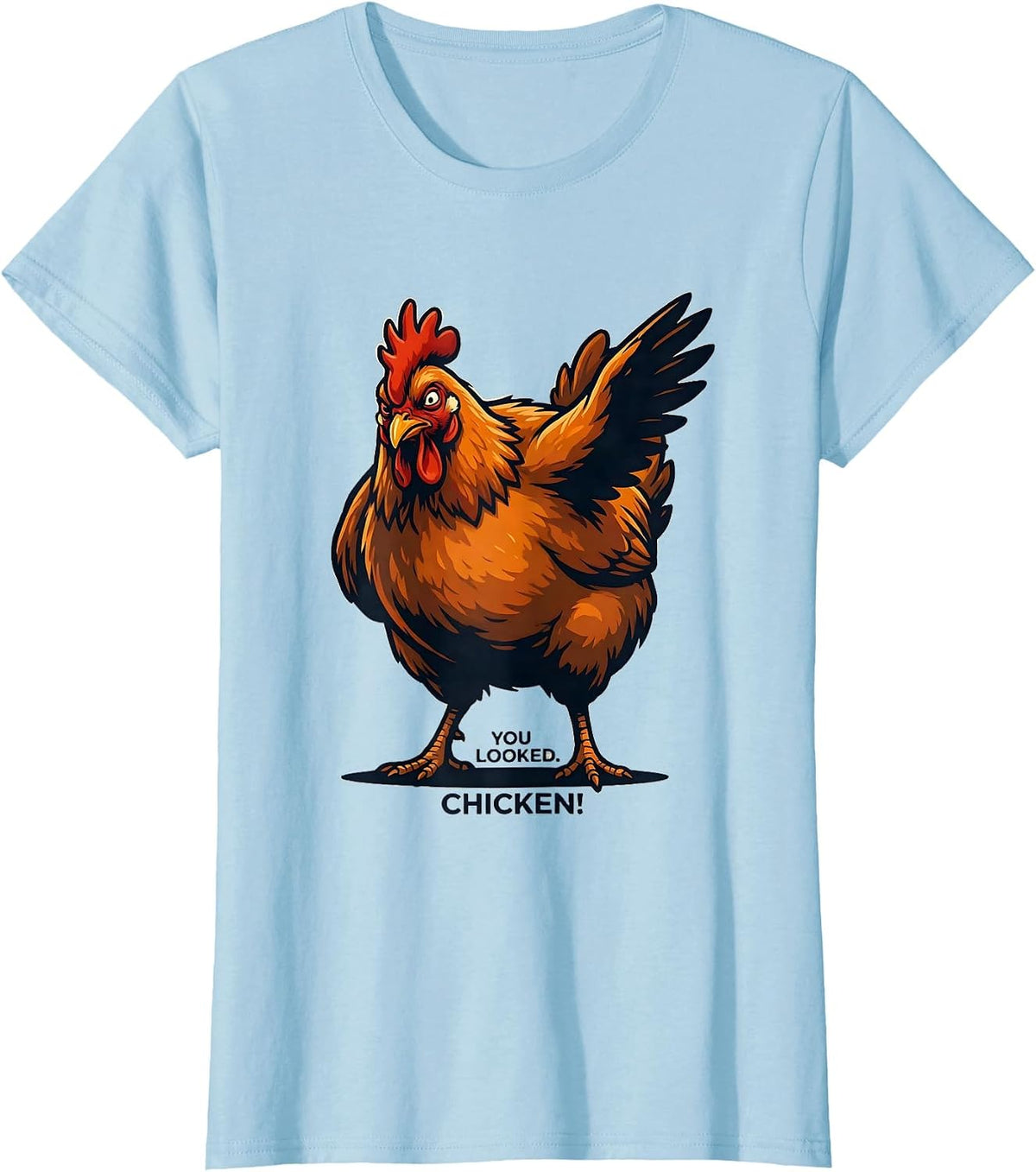 Women's You Looked. Chicken! Funny Chicken Lover Animal Humor T-Shirt - Baby Blue