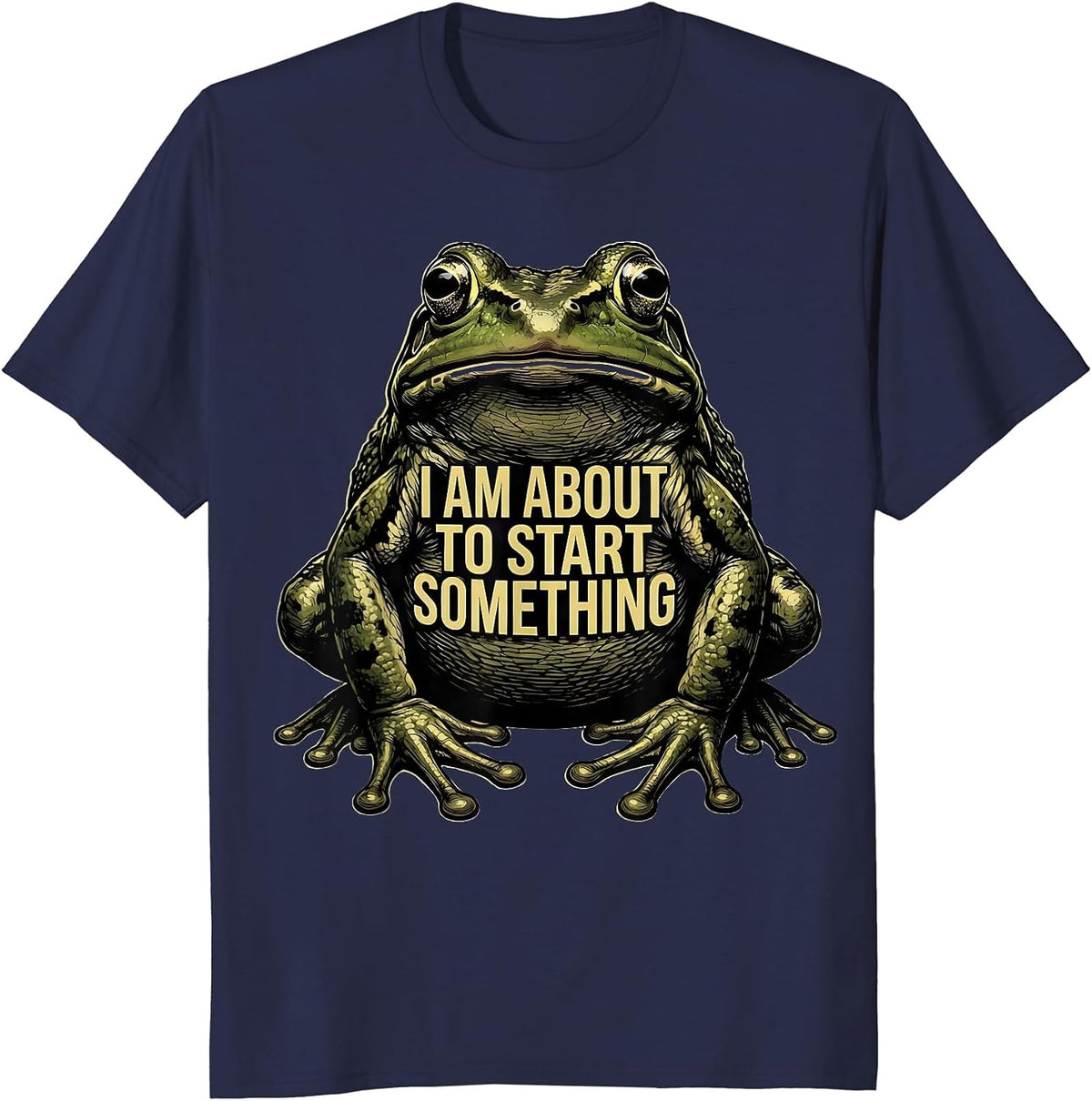 Men's I Am About To Start Something Funny Frog Meme Frog Lover T-Shirt - Navy Blue