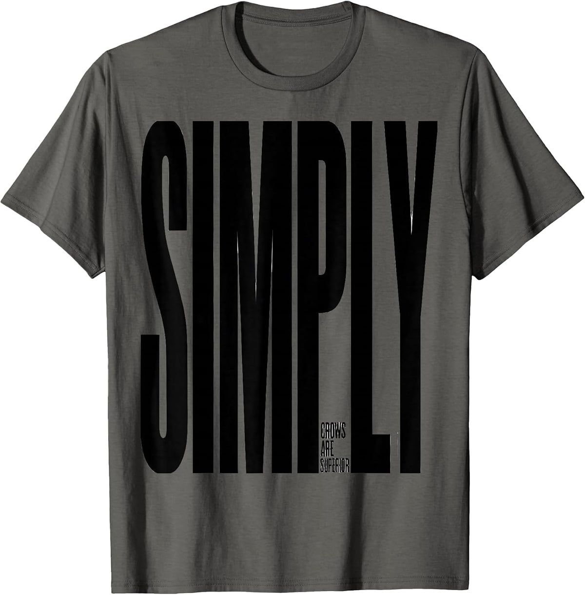 Crows Are Simply Superior Funny Crow Lover Bird Humor T-Shirt - Asphalt Grey