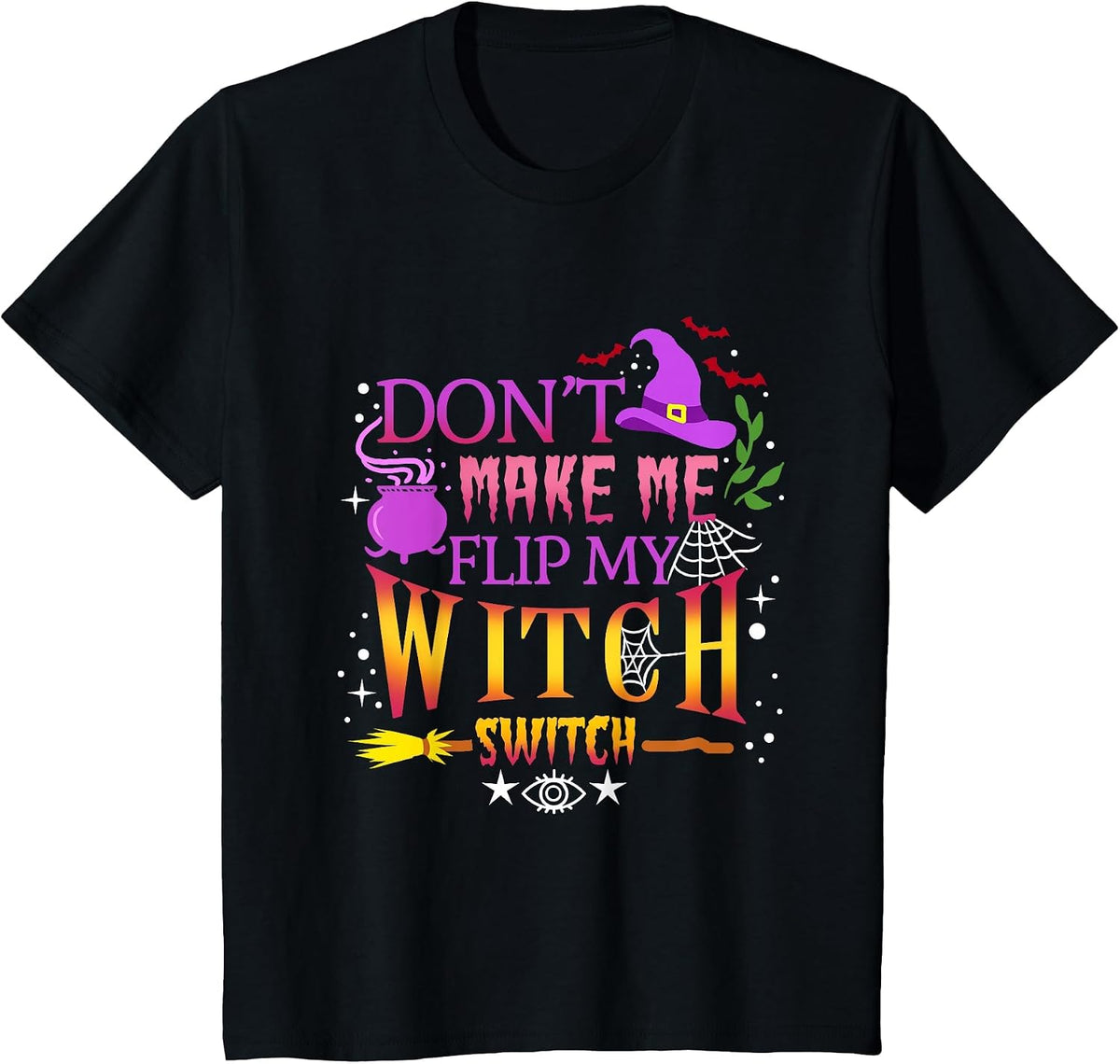 Don't Make Me Flip My Witch Switch Halloween T-Shirt - Black