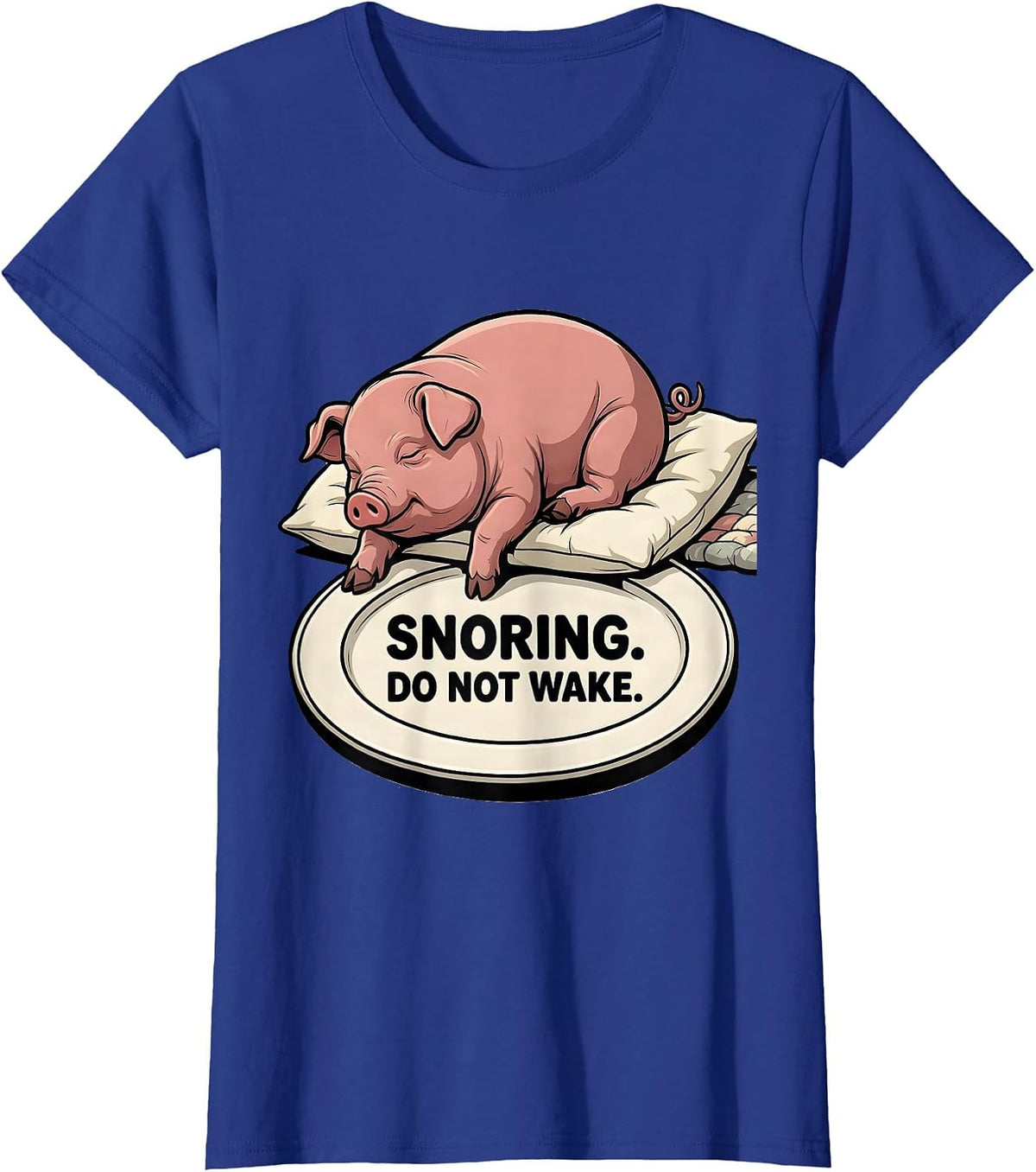 Women's Snoring. Do Not Wake. Cartoon Pig Official Sleepshirt Animal T-Shirt - Royal Blue