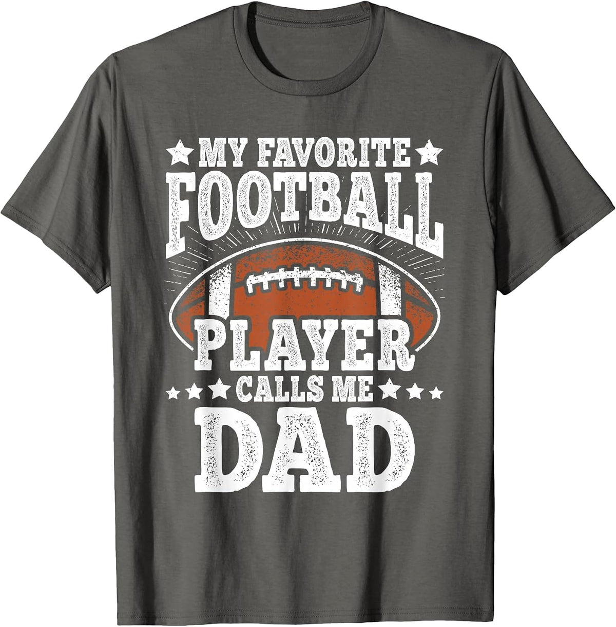 My Favorite Football Player Calls Me Dad American Football T-Shirt - Asphalt Grey