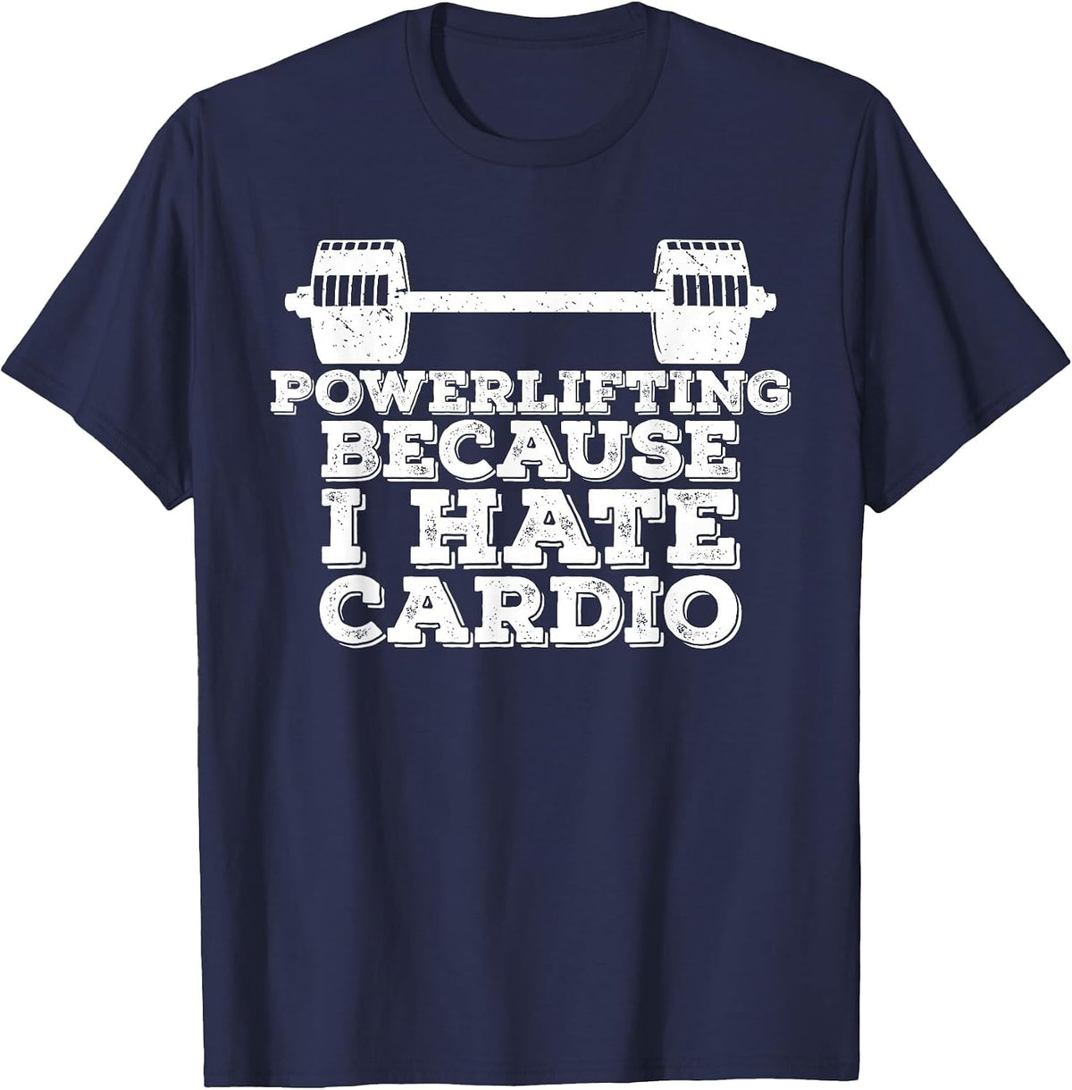 Powerlifting Because I Hate Cardio T-Shirt - Navy Blue