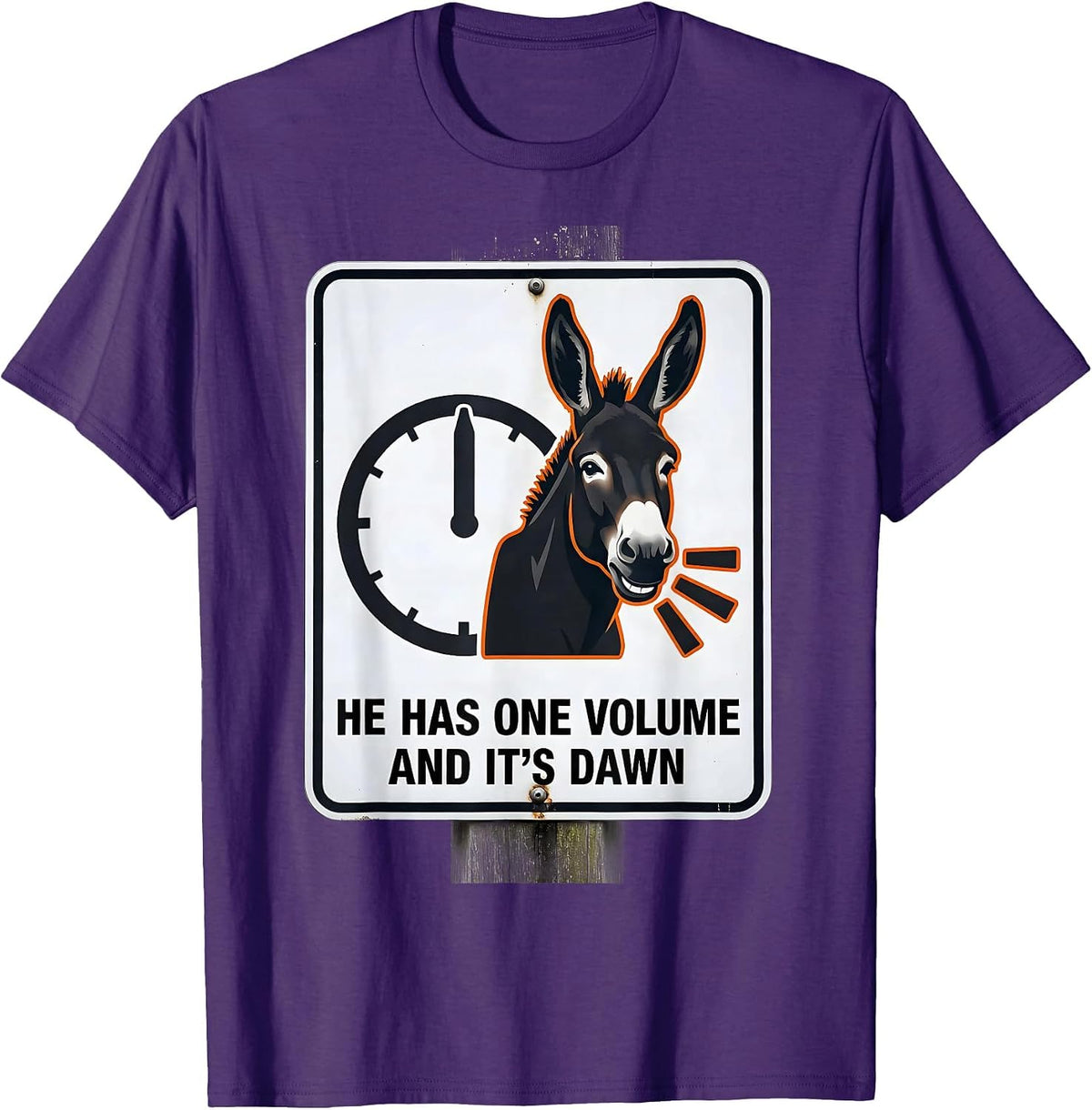 He Has One Volume, And It's Dawn Funny Donkey Lover Humor T-Shirt - Purple