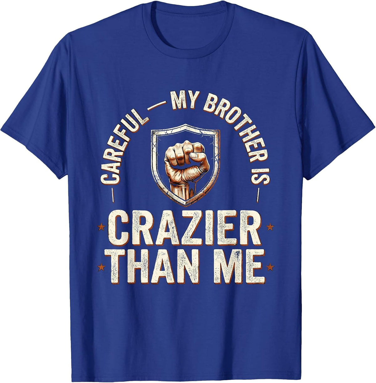 Careful — My Brother Is Crazier Than Me Funny Brother T-Shirt - Royal Blue