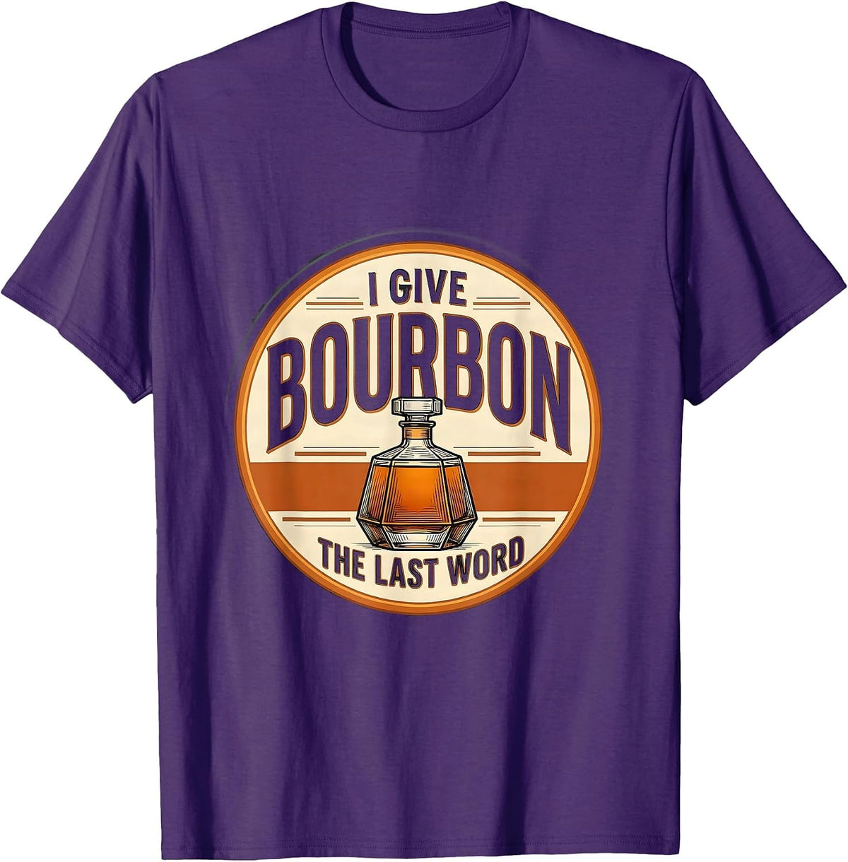 I Give Bourbon The Last Word Funny Whiskey Lover Gift T-Shirt - Purple