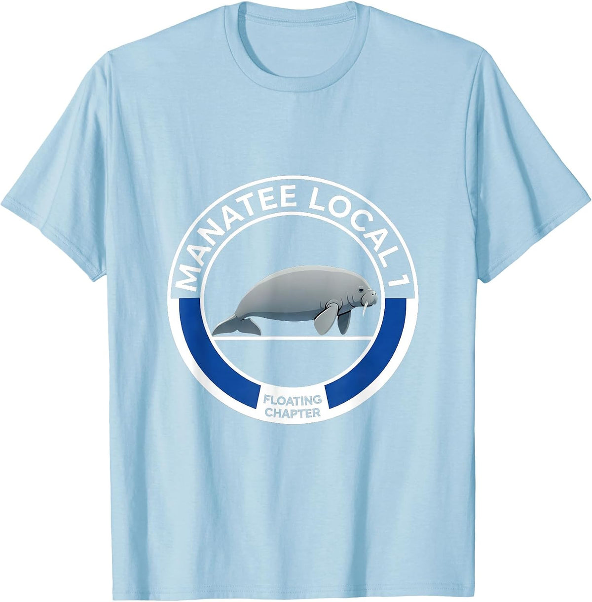 Men's Manatee Local 1 Floating Chapter Funny Manatee Lover Ocean T-Shirt - Baby Blue