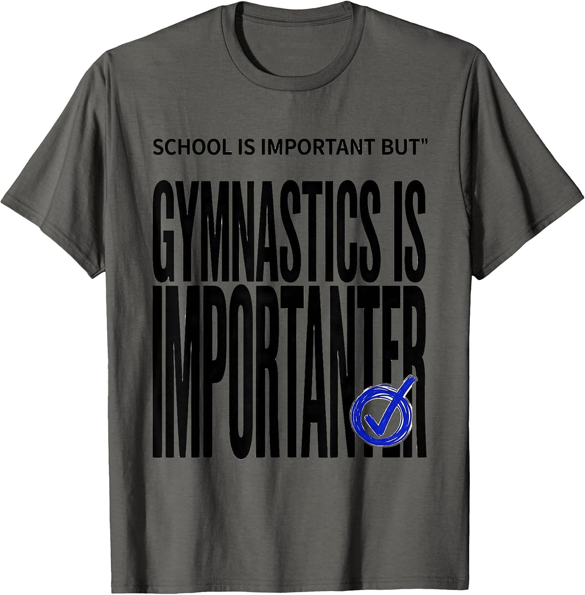School Is Important But Gymnastics Is Importanter Funny T-Shirt - Asphalt Grey