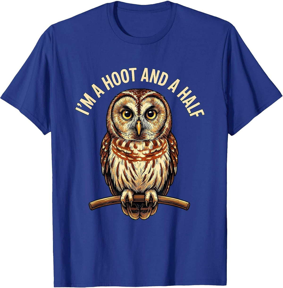 Men's I'm A Hoot And A Half Funny Barred Owl Bird Lover Humor T-Shirt - Royal Blue