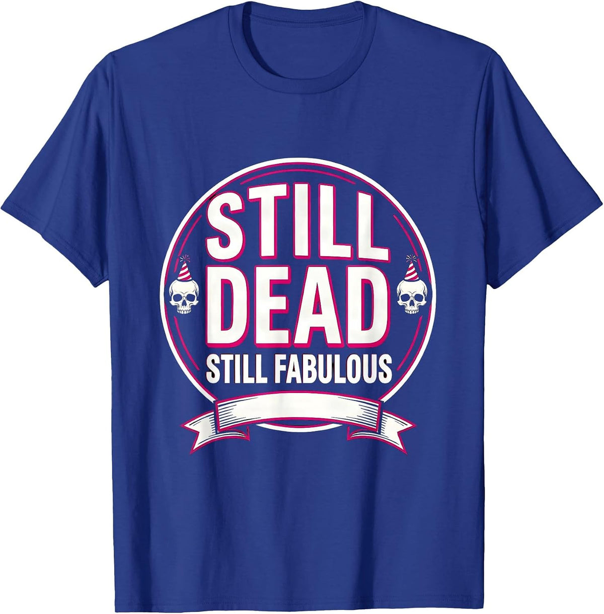 Men's Still Dead Still Fabulous Skeleton New Year Design T-Shirt - Royal Blue