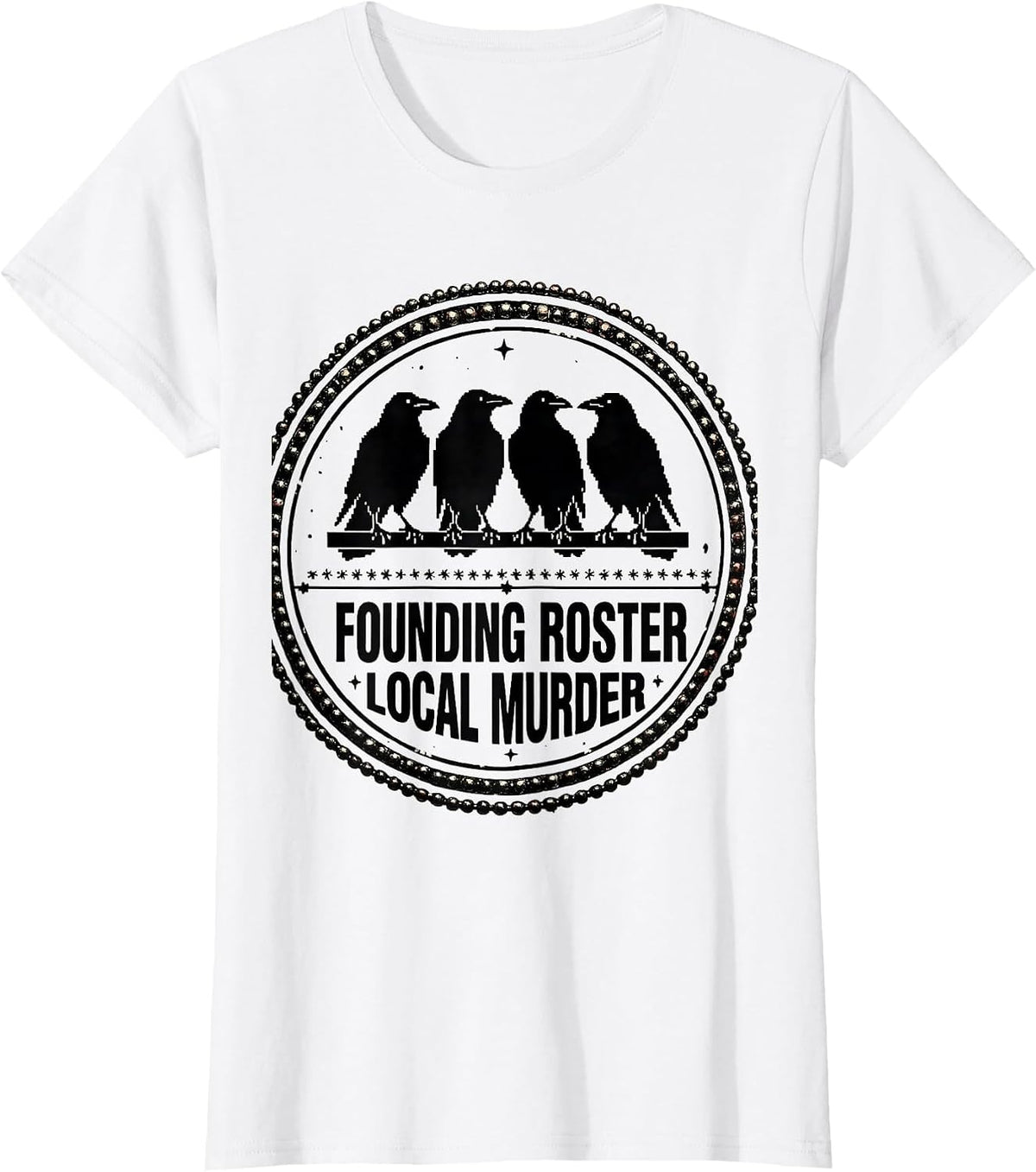 Women's Founding Roster Local Murder Crow Raven Dark Humor Bird T-Shirt - White